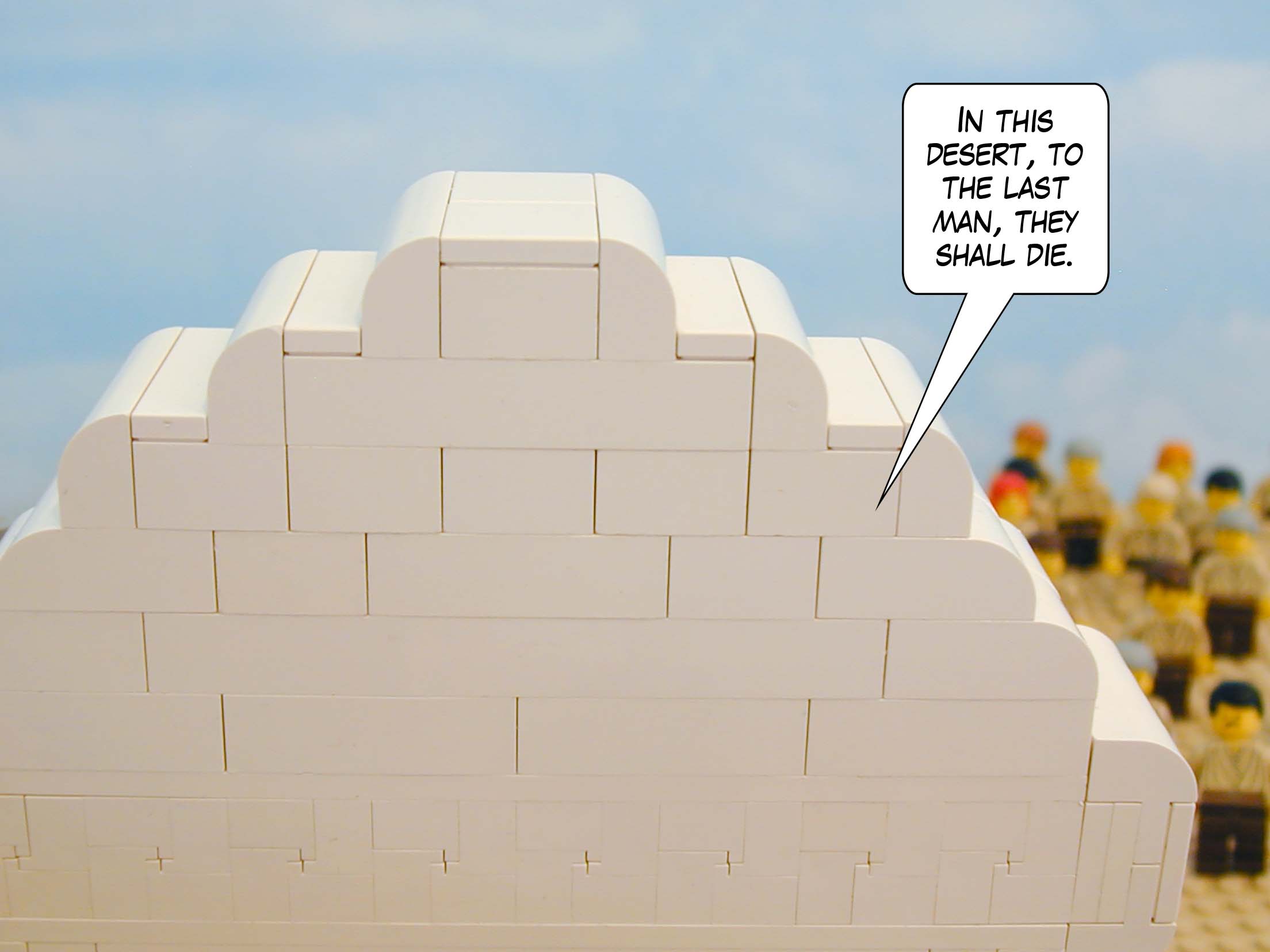 In this desert, to the last man, they shall die.