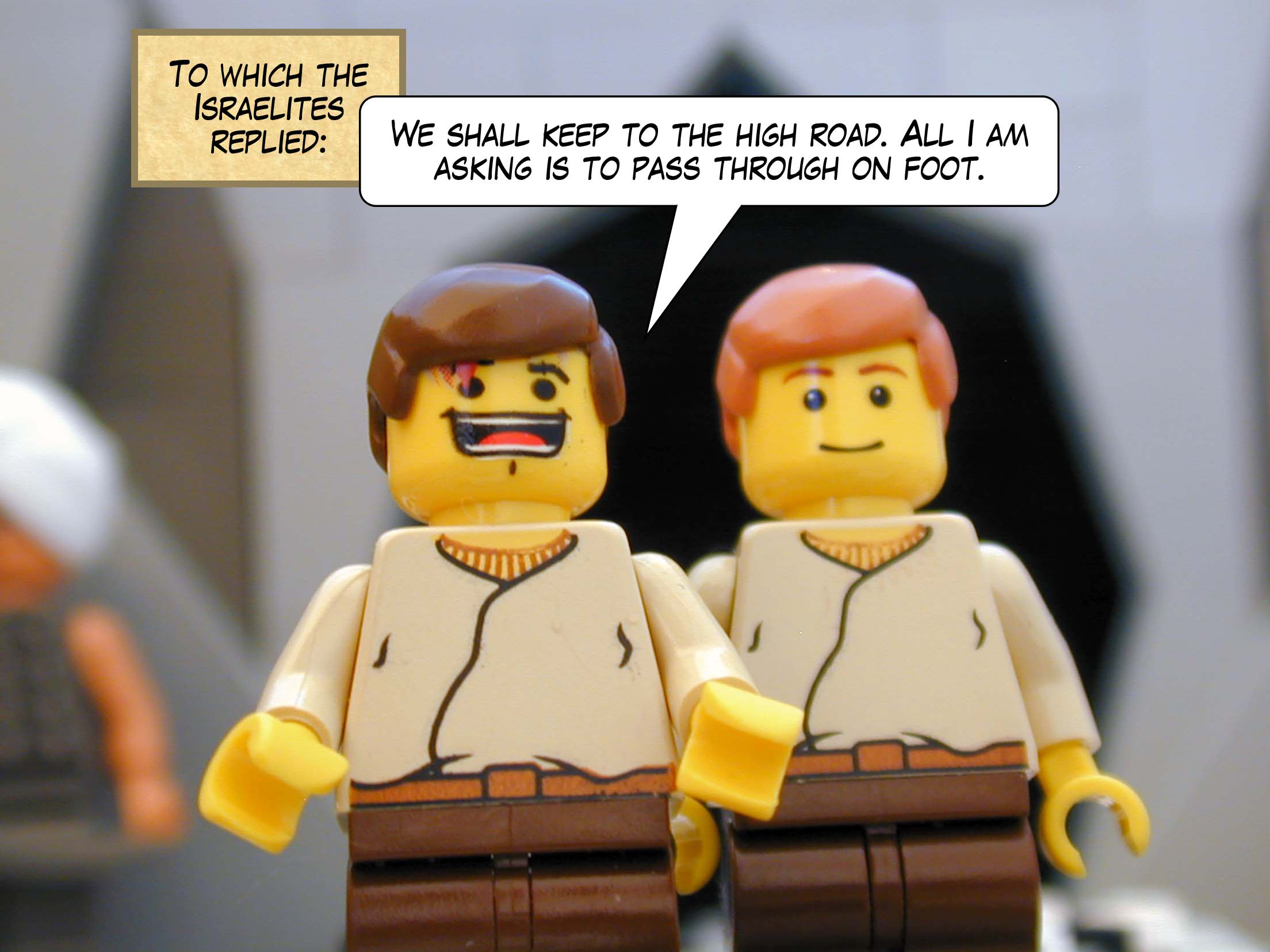 To which the Israelites replied, 'We shall keep to the high road. All I am asking is to pass through on foot.'