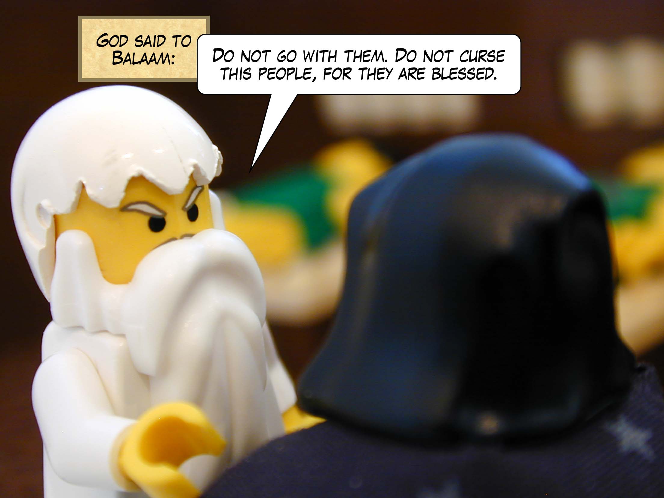 God said to Balaam, 'Do not go with them. Do not curse this people, for they are blessed.'
