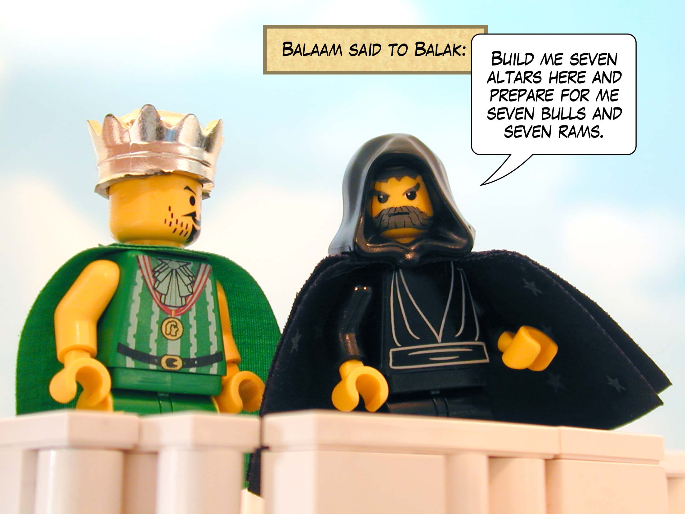 Balaam said to Balak, 'Build me seven altars here and prepare for me seven bulls and seven rams.'