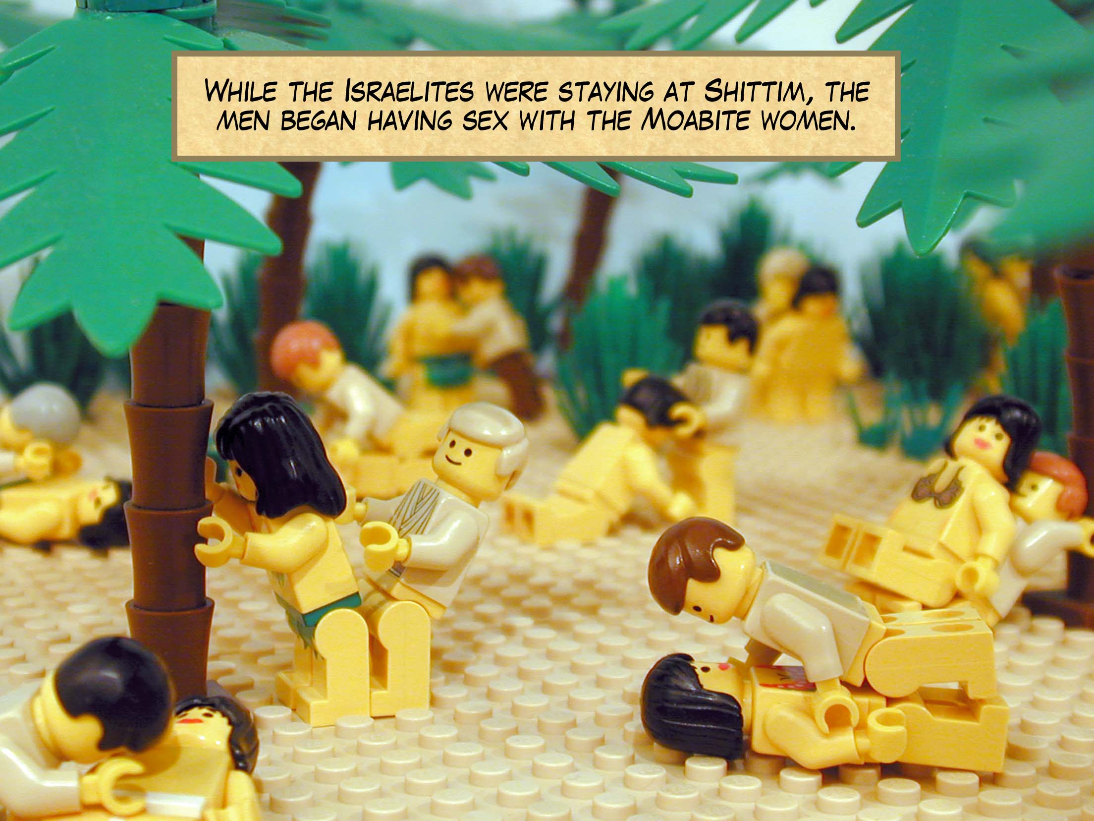 While the Israelites were staying at Shittim, the men began having sex with the Moabite women.