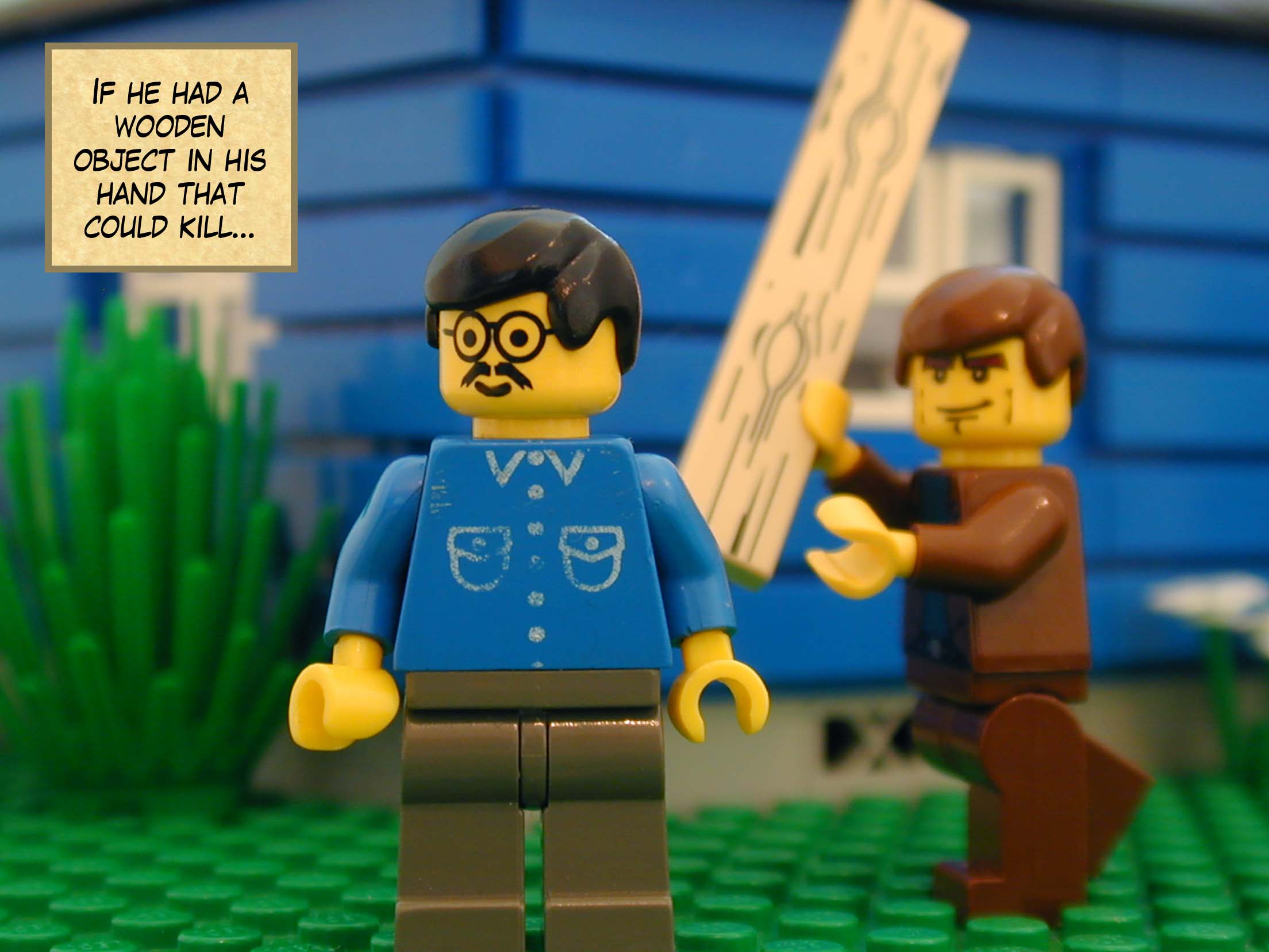 'If he had a wooden object in his hand that could kill, and he struck someone so that he dies...'