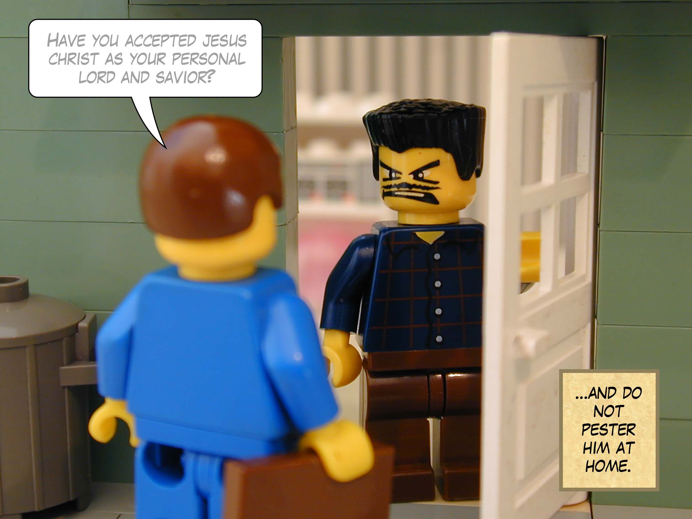 '...and do not pester him at home.'