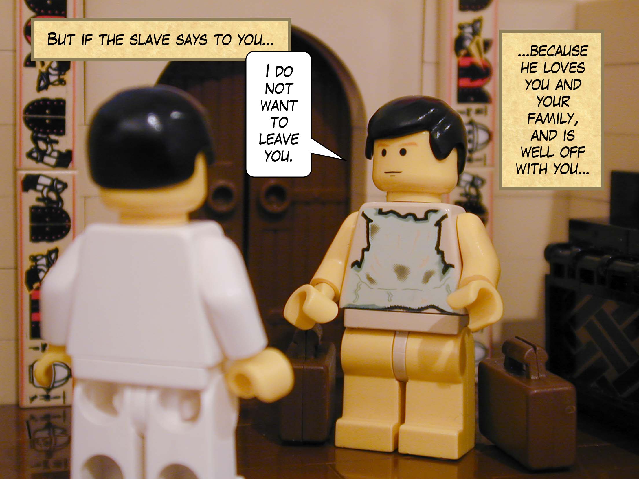 'But if the slave says to you, I do not want to leave you, because he loves you and your family, and is well off with you...'