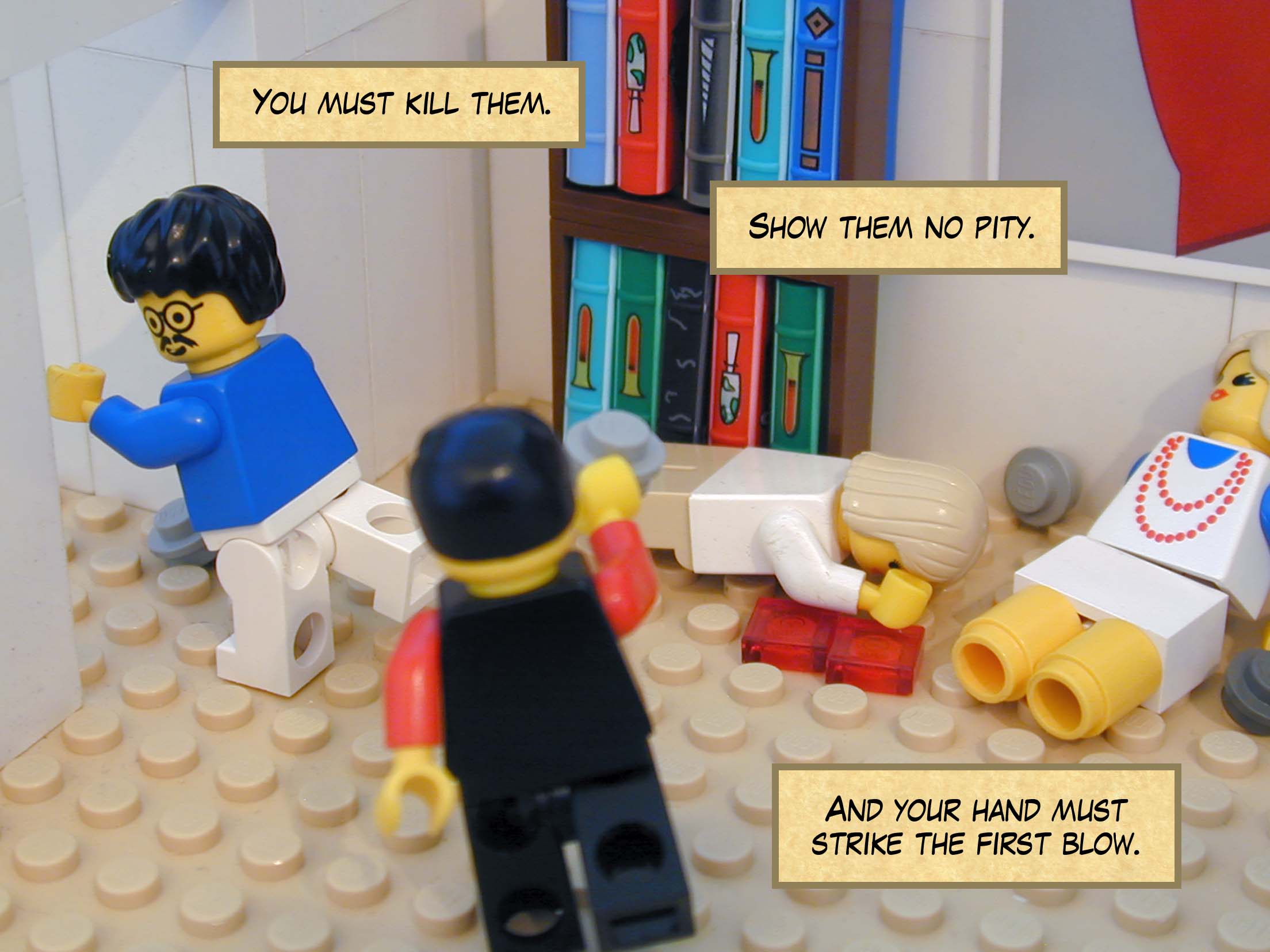 'You must kill them. Show them no pity. And your hand must strike the first blow.'