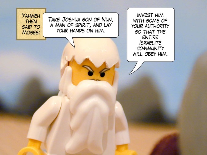 Yahweh then said to Moses: Take Joshua son of Nun, a man of spirit, and lay your hands on him. Invest him with some of your authority so that the entire Israelite community will obey him.