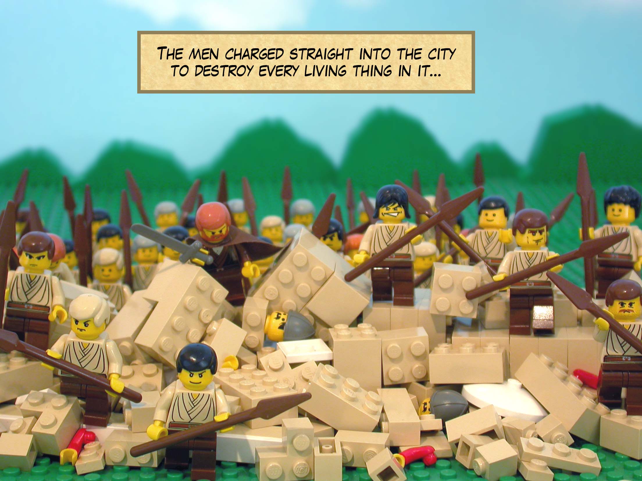 The men charged straight into the city to destroy every living thing in it...