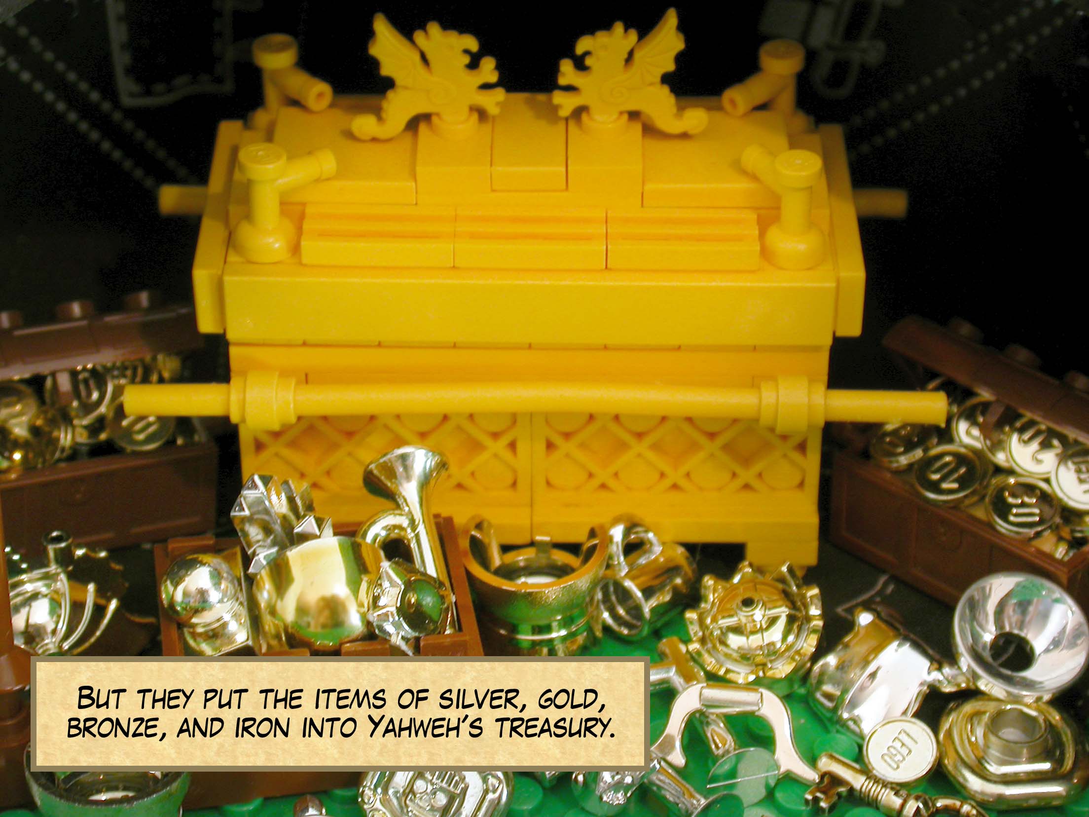 But they put the items of silver, gold, bronze, and iron into Yahweh's treasury.
