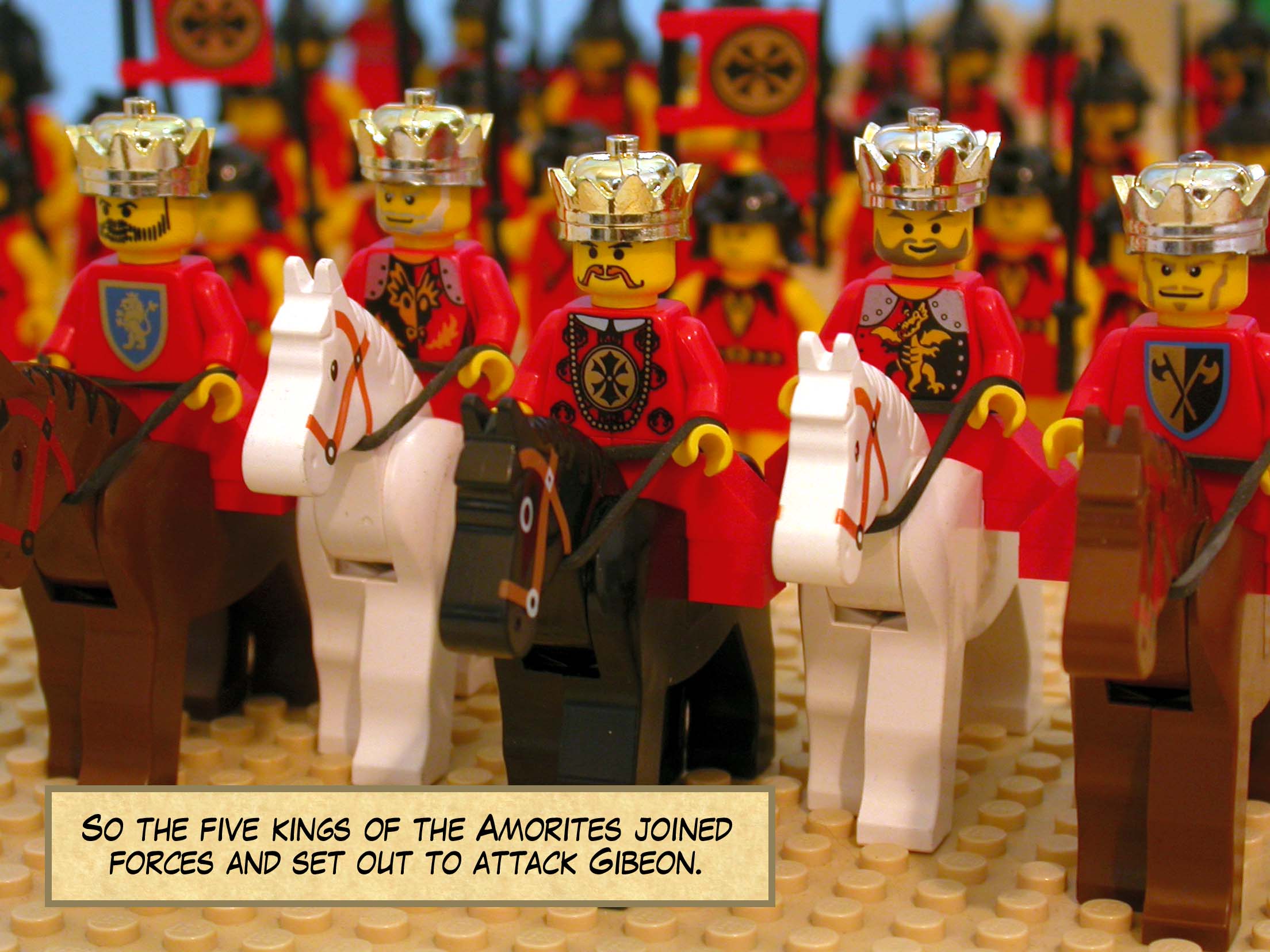 So the five kings of the Amorites joined forces and set out to attack Gibeon.