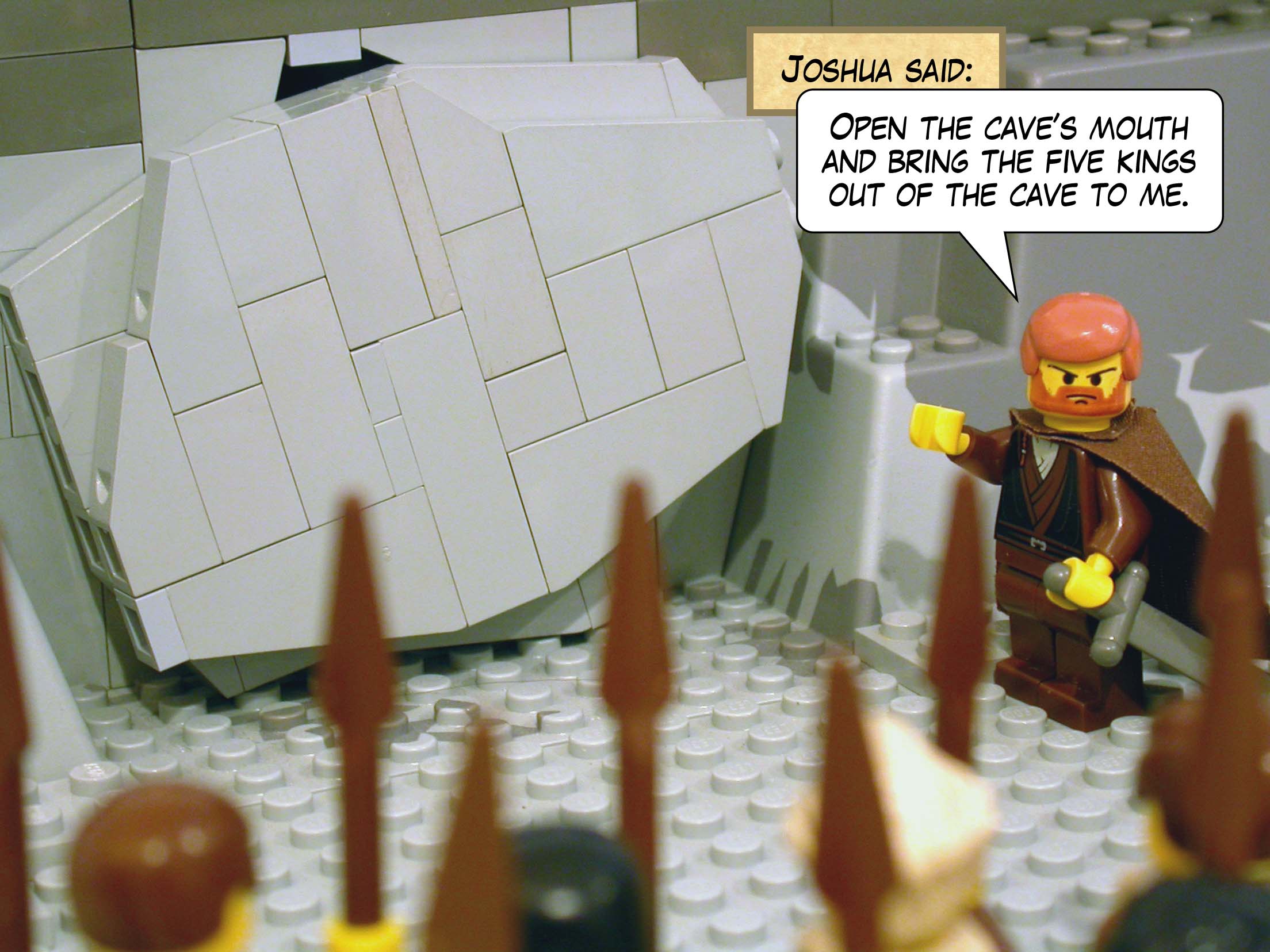 Joshua said, 'Open the caves mouth and bring the five kings out of the cave to me.'