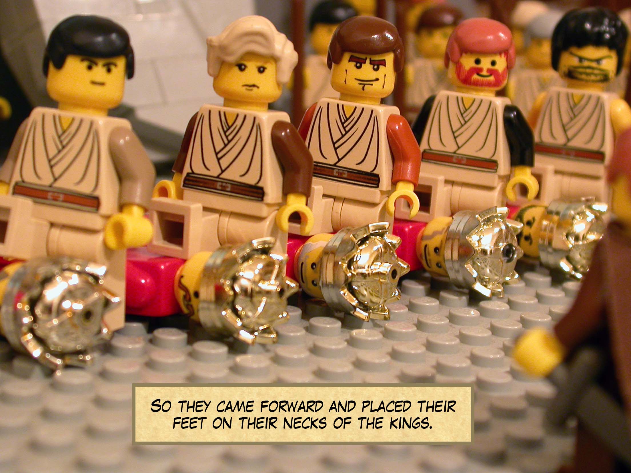 So they came forward and placed their feet on their necks.