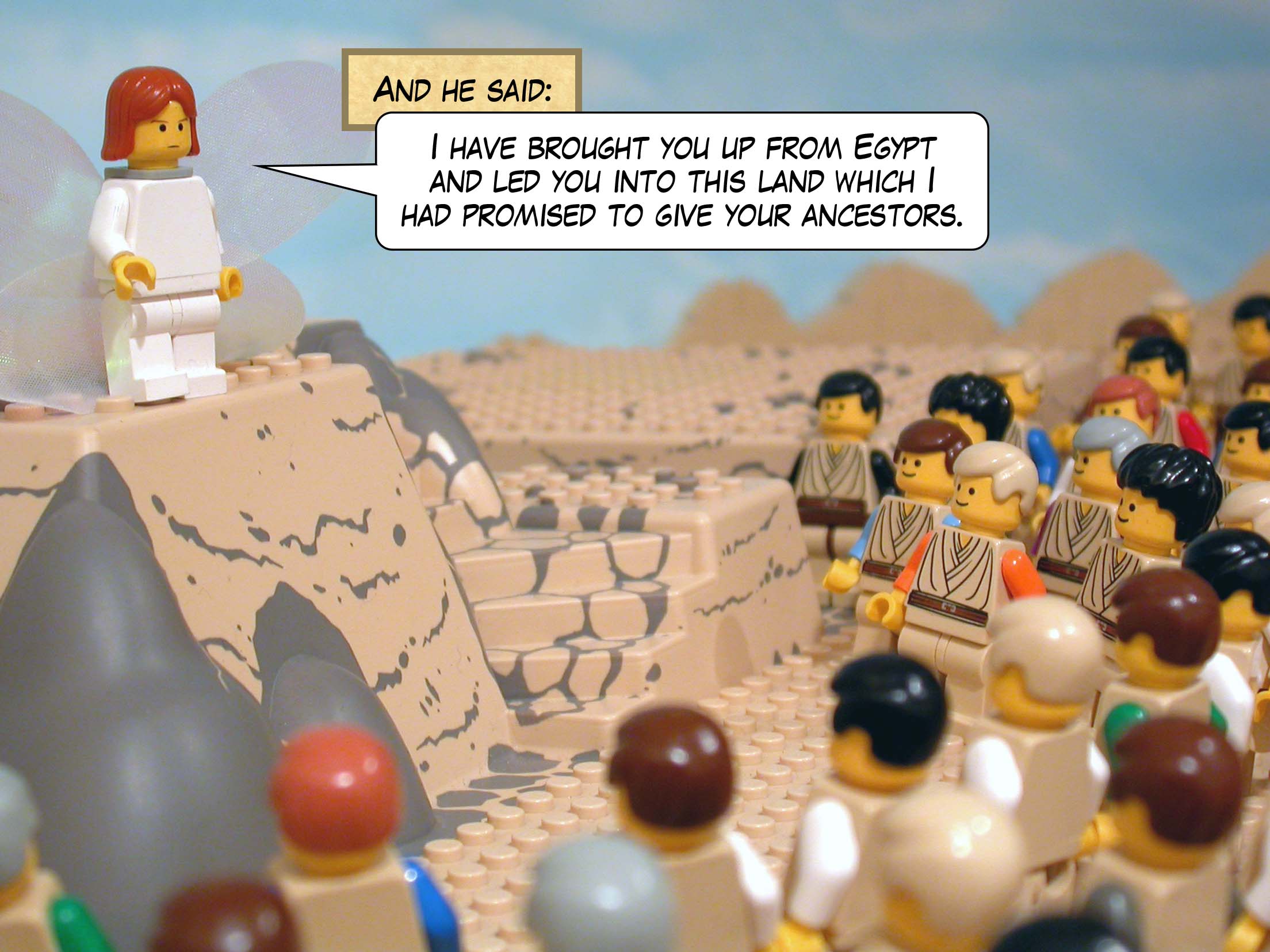 And he said, 'I have brought you up from Egypt and led you into this land which I had promised to give your ancestors.'