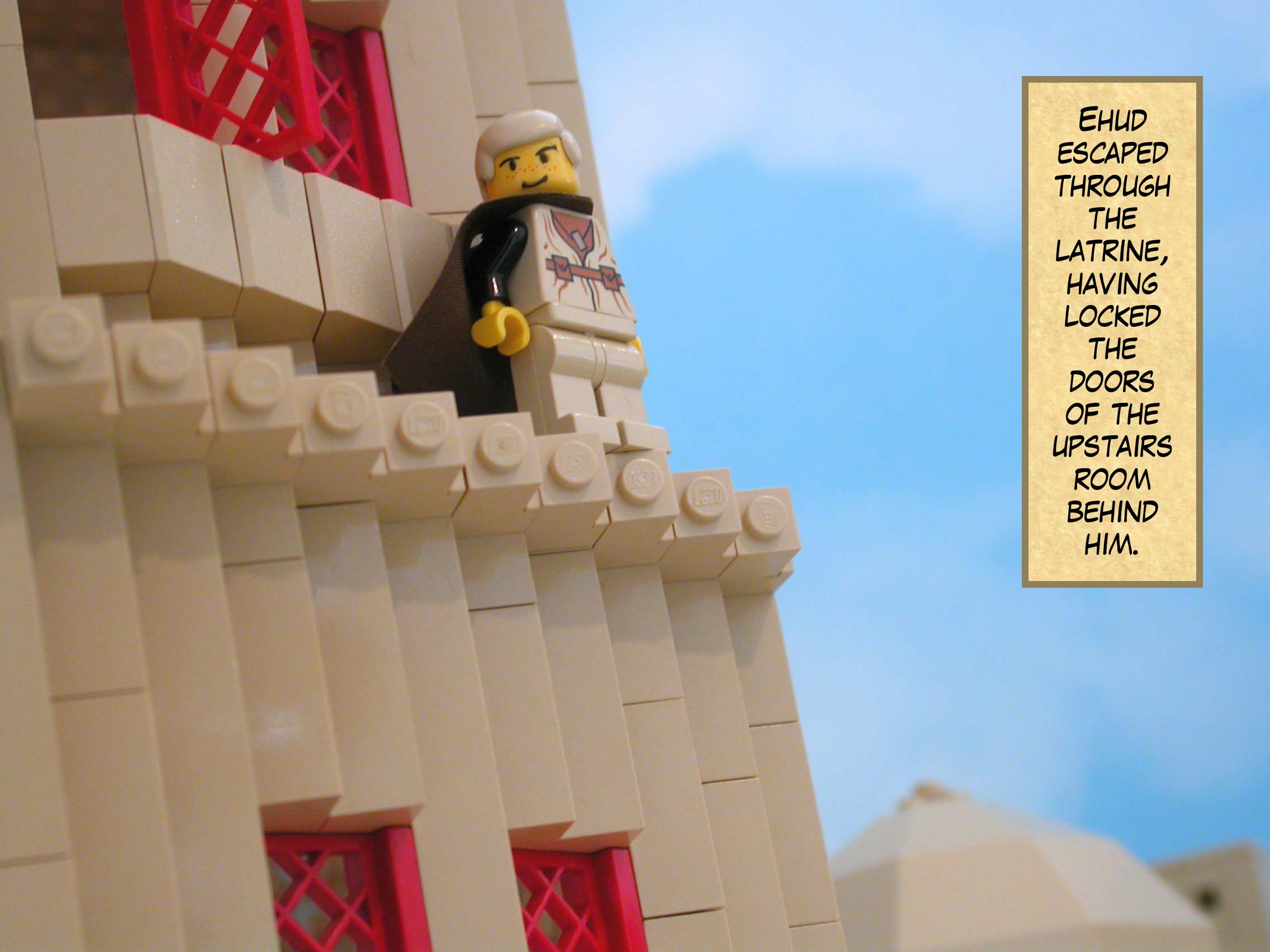 Ehud escaped through the latrine, having locked the doors of the upstairs room behind him.