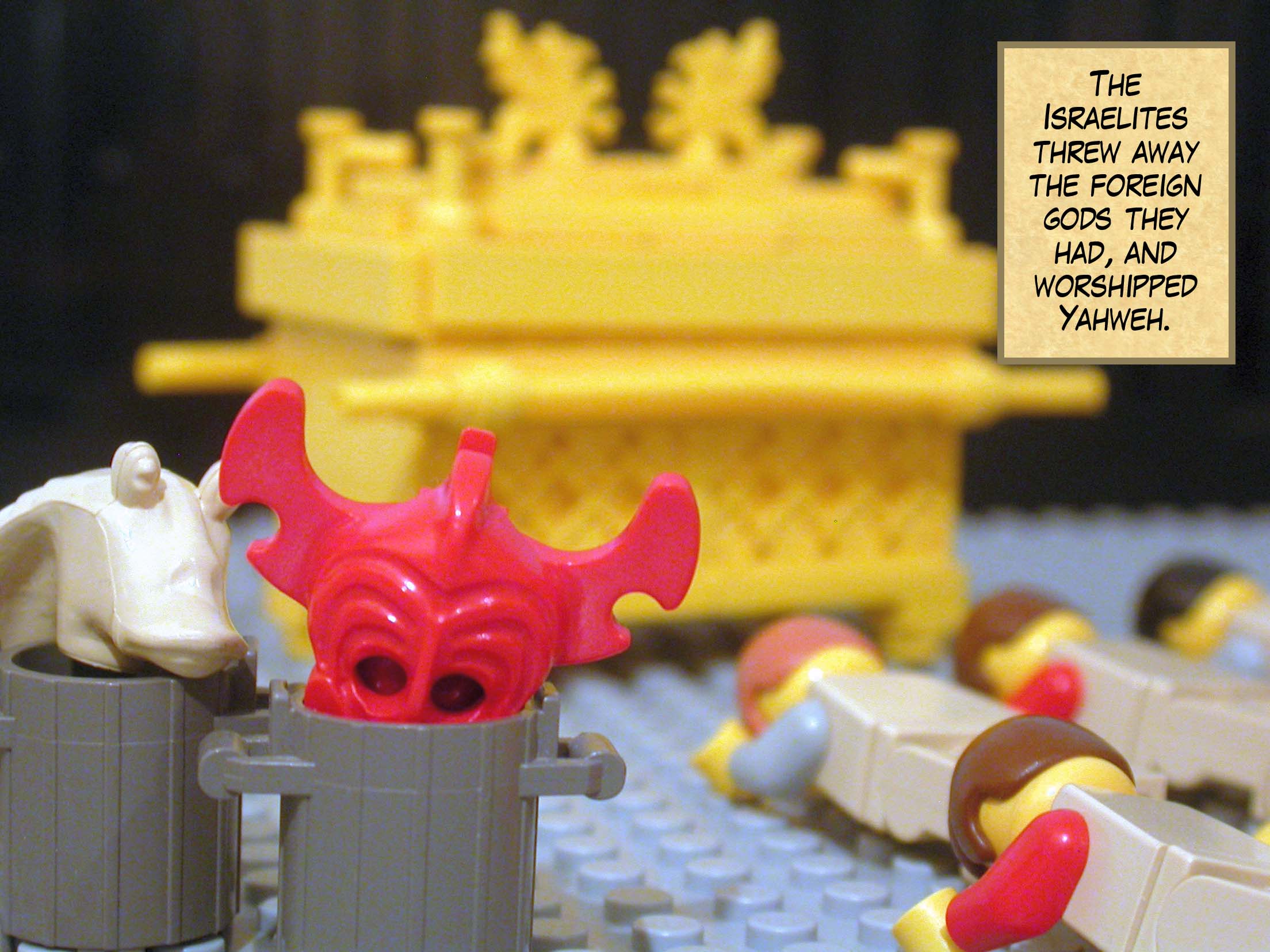 The Israelites threw away the foreign gods they had, and worshipped Yahweh.