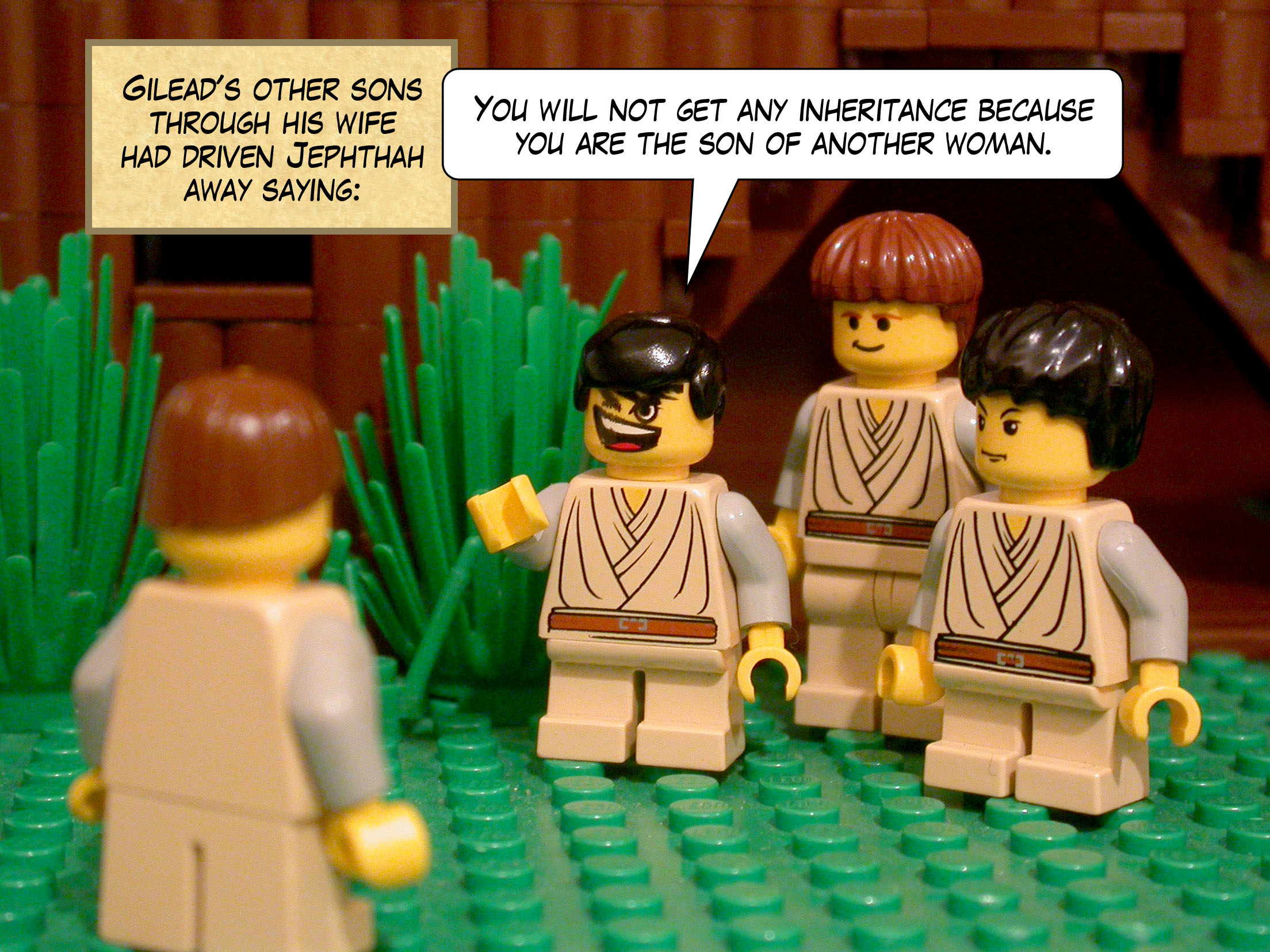 Gilead's other sons through his wife had driven Jephthah away saying, 'You will not get any inheritance because you are the son of another woman.'