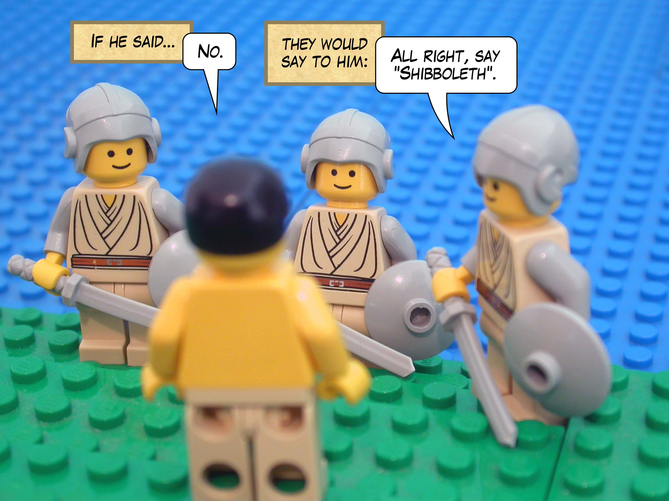 If he said, 'No,' they would say to him, 'All right, say Shibboleth .'