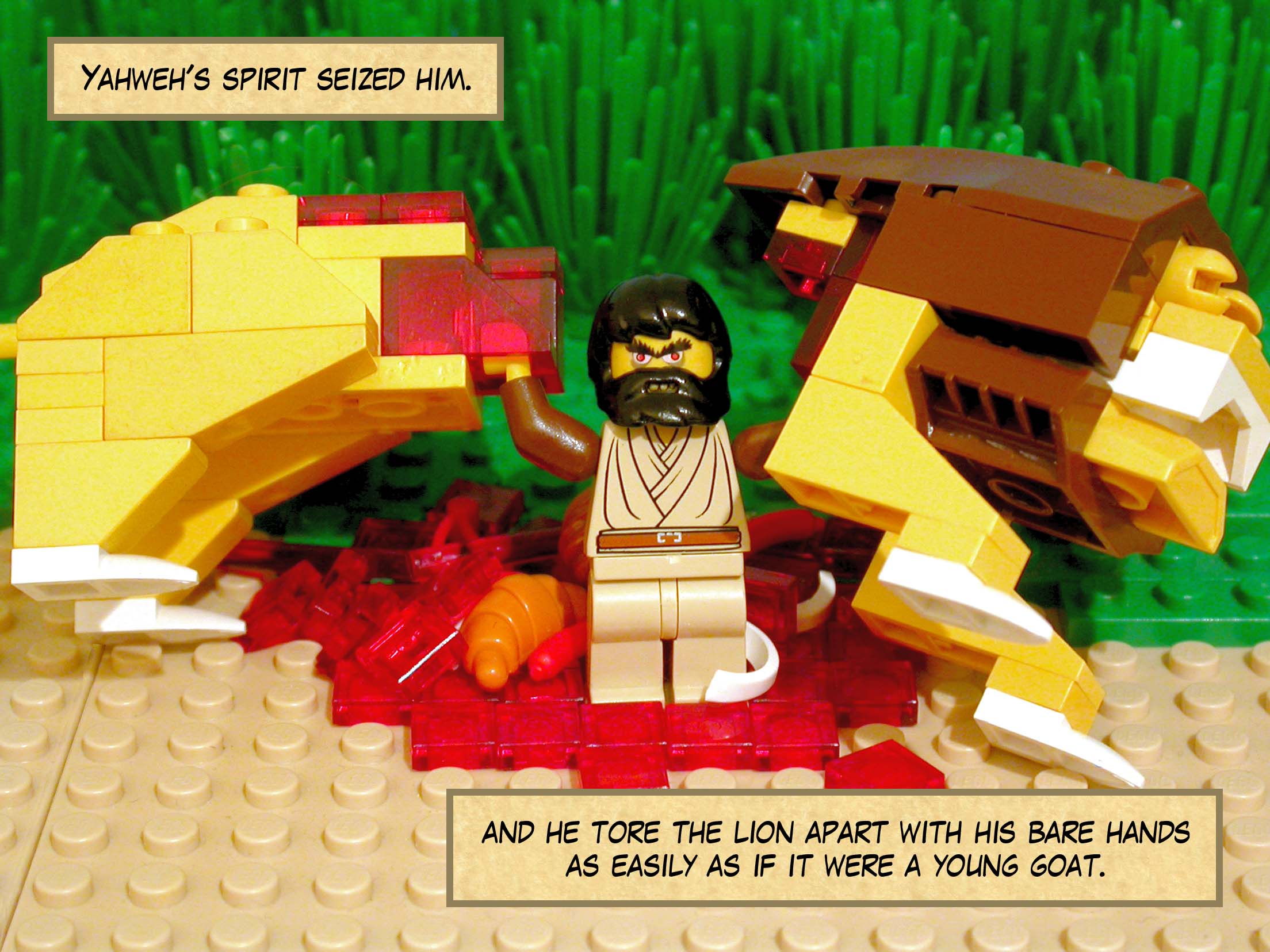 Yahweh's spirit seized him, and he tore the lion apart with his bare hands as easily as if it were a young goat.