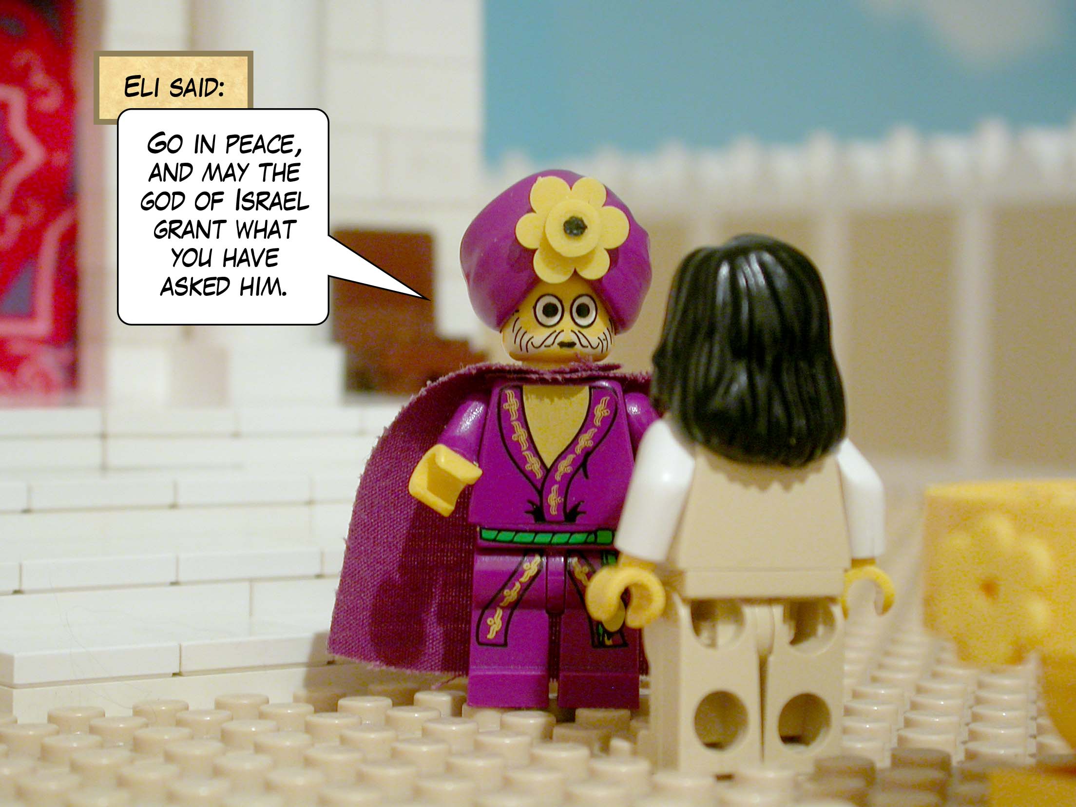 Eli said, 'Go in peace, and may the god of Israel grant what you have asked him.'