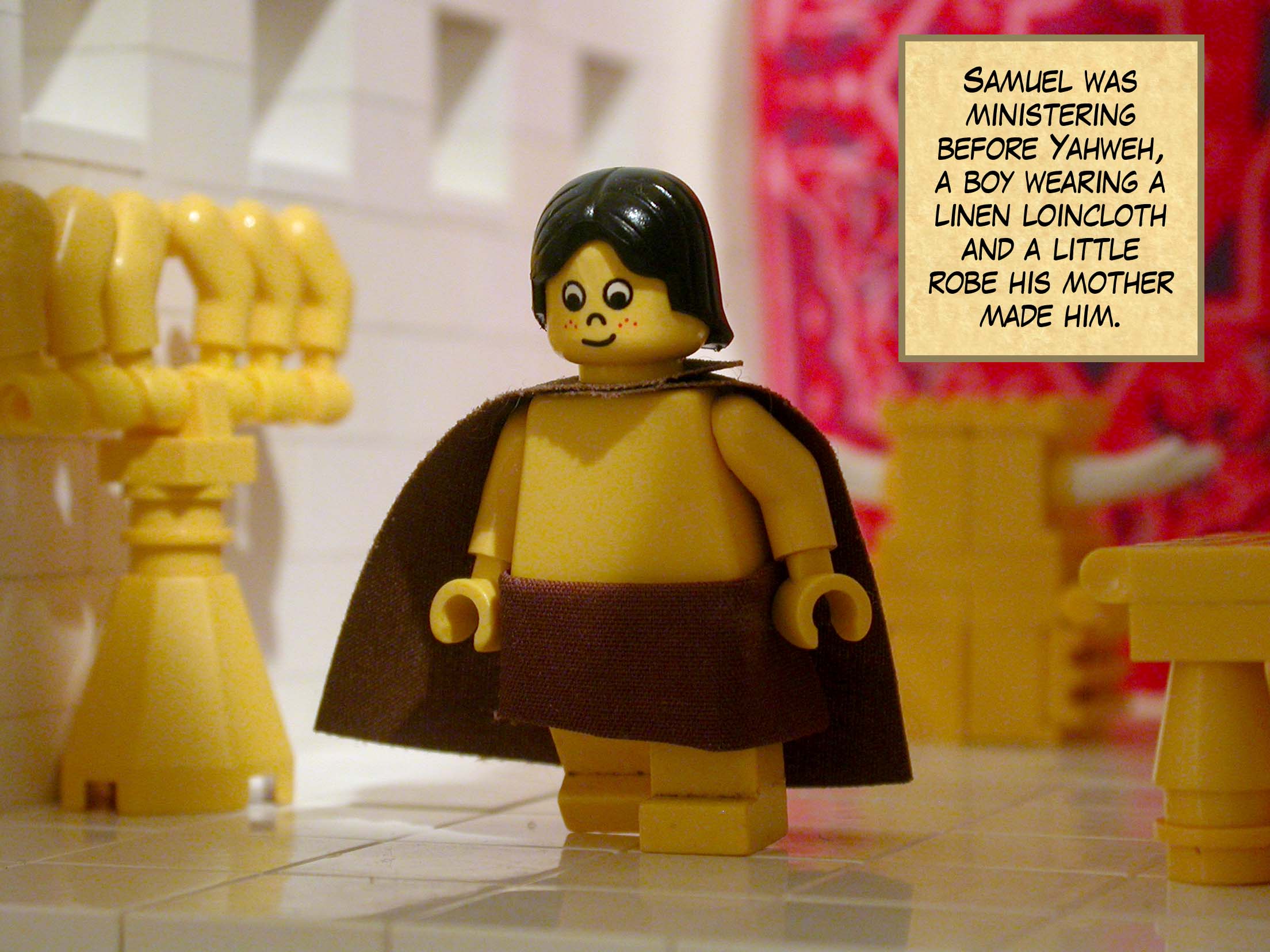 Samuel was ministering before Yahweh, a boy wearing a linen loincloth and a little robe his mother made him.