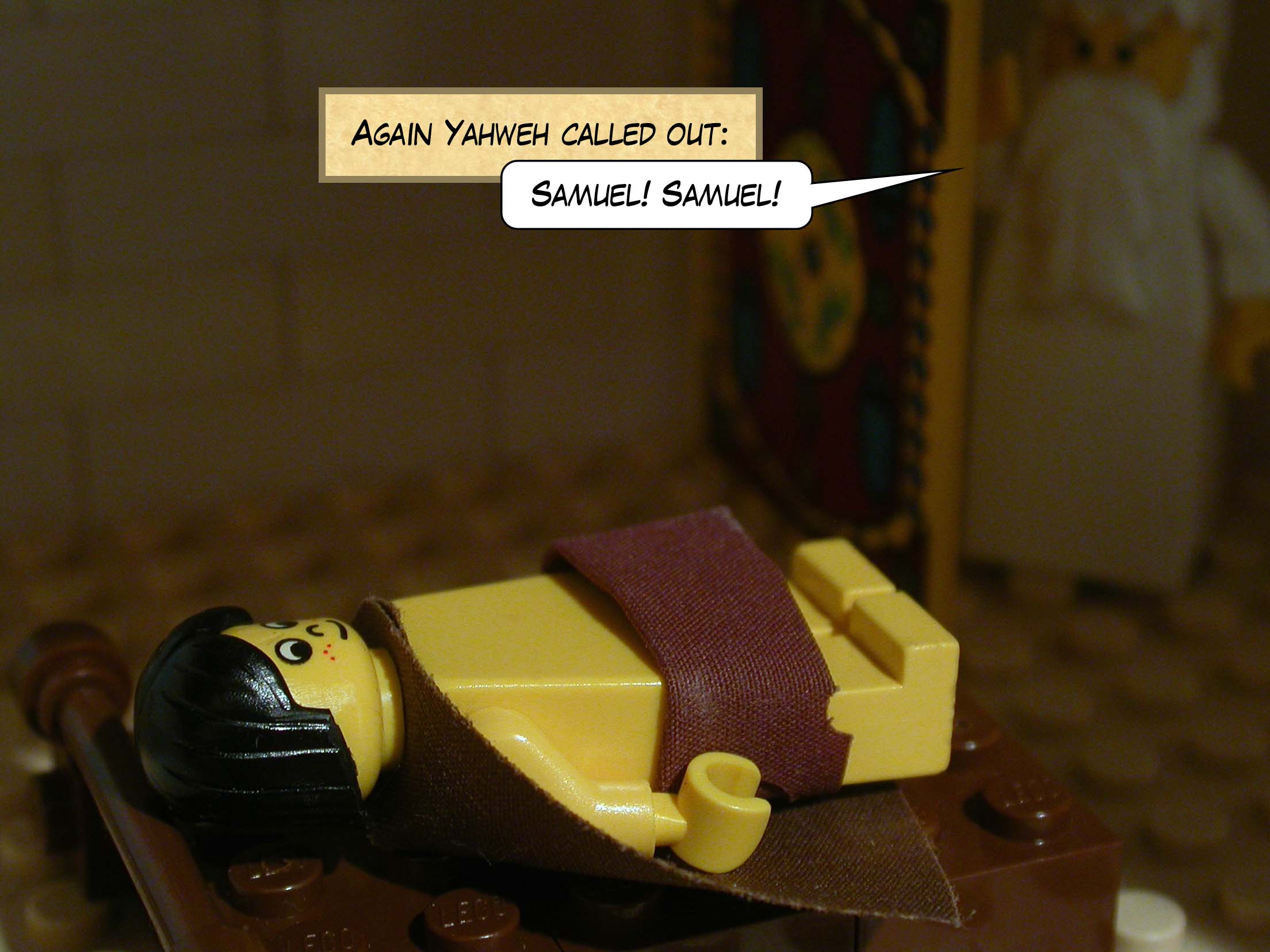 Again Yahweh called out, 'Samuel! Samuel!'