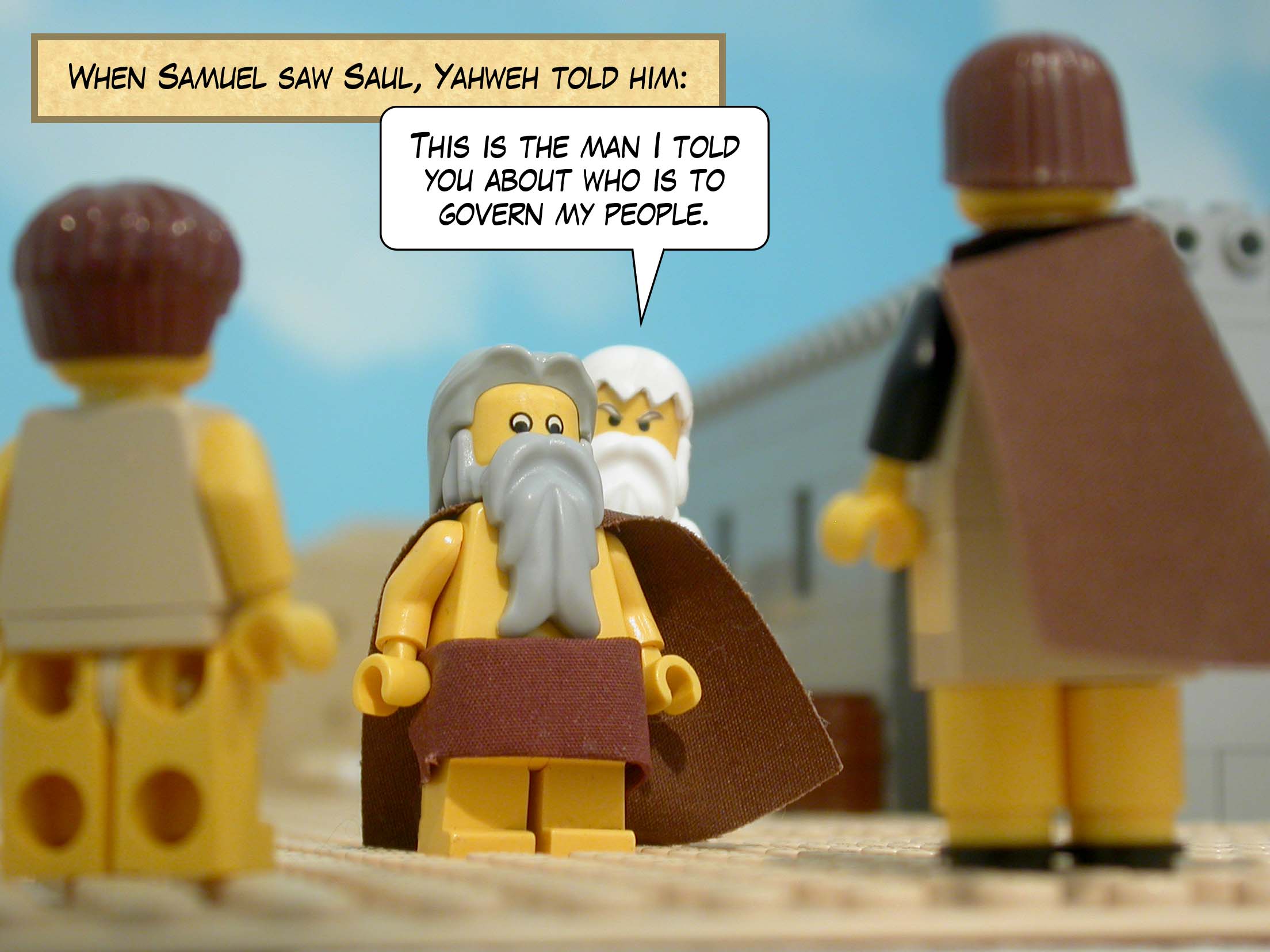 When Samuel saw Saul, Yahweh told him, 'This is the man I told you about who is to govern my people.'