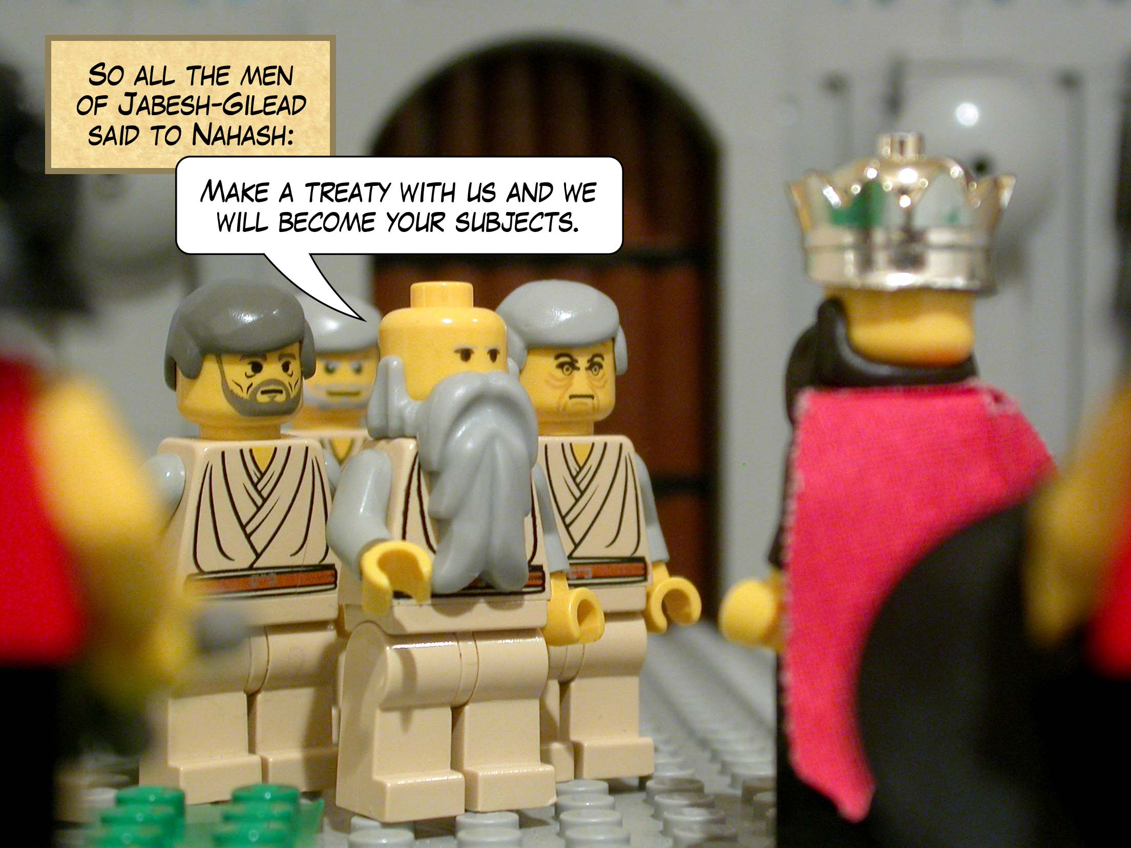 So all the men of Jabesh Gilead said to Nahash, 'Make a treaty with us and we will become your subjects.'