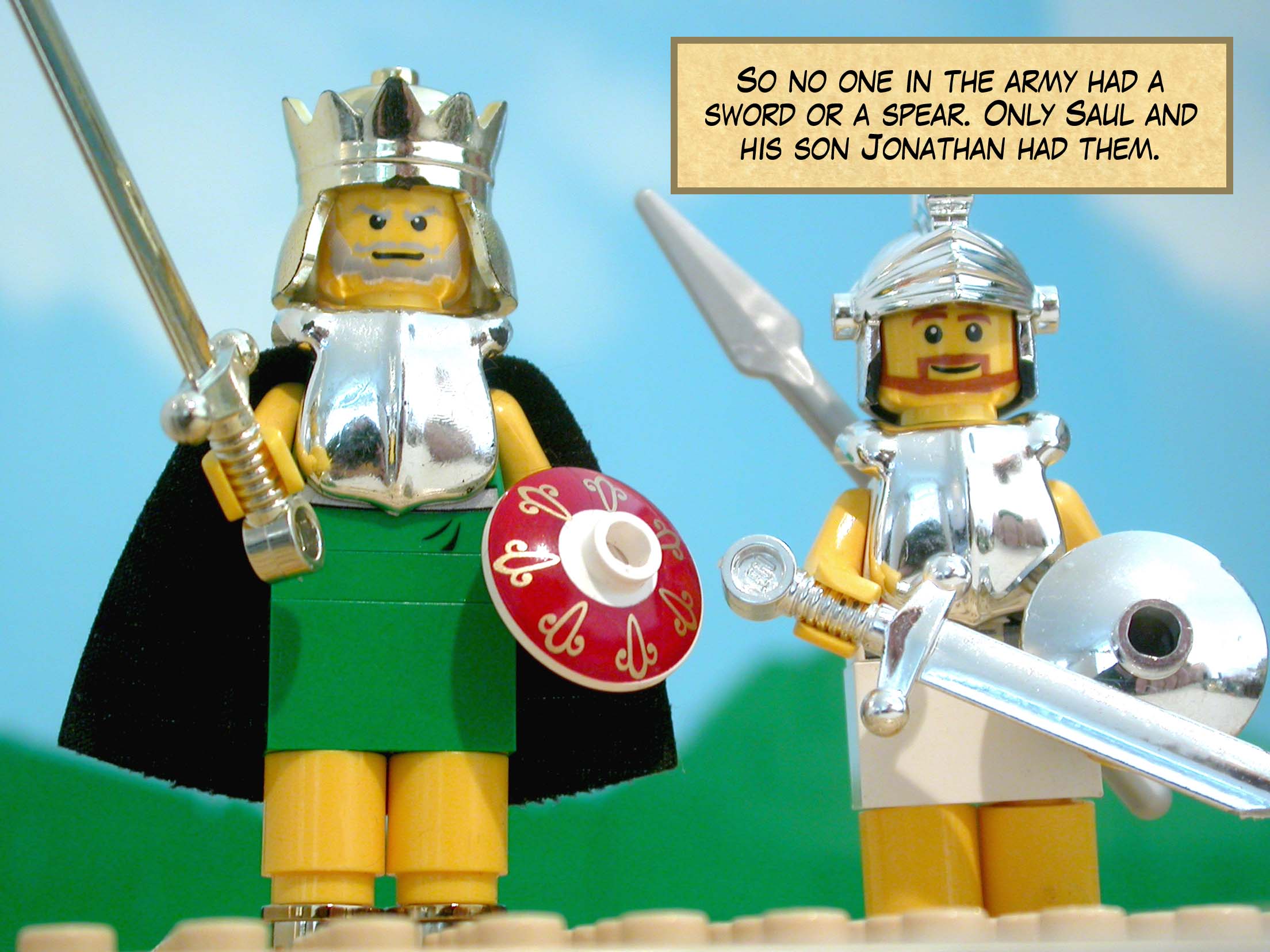 So no one in the army had a sword or a spear. Only Saul and his son Jonathan had them.