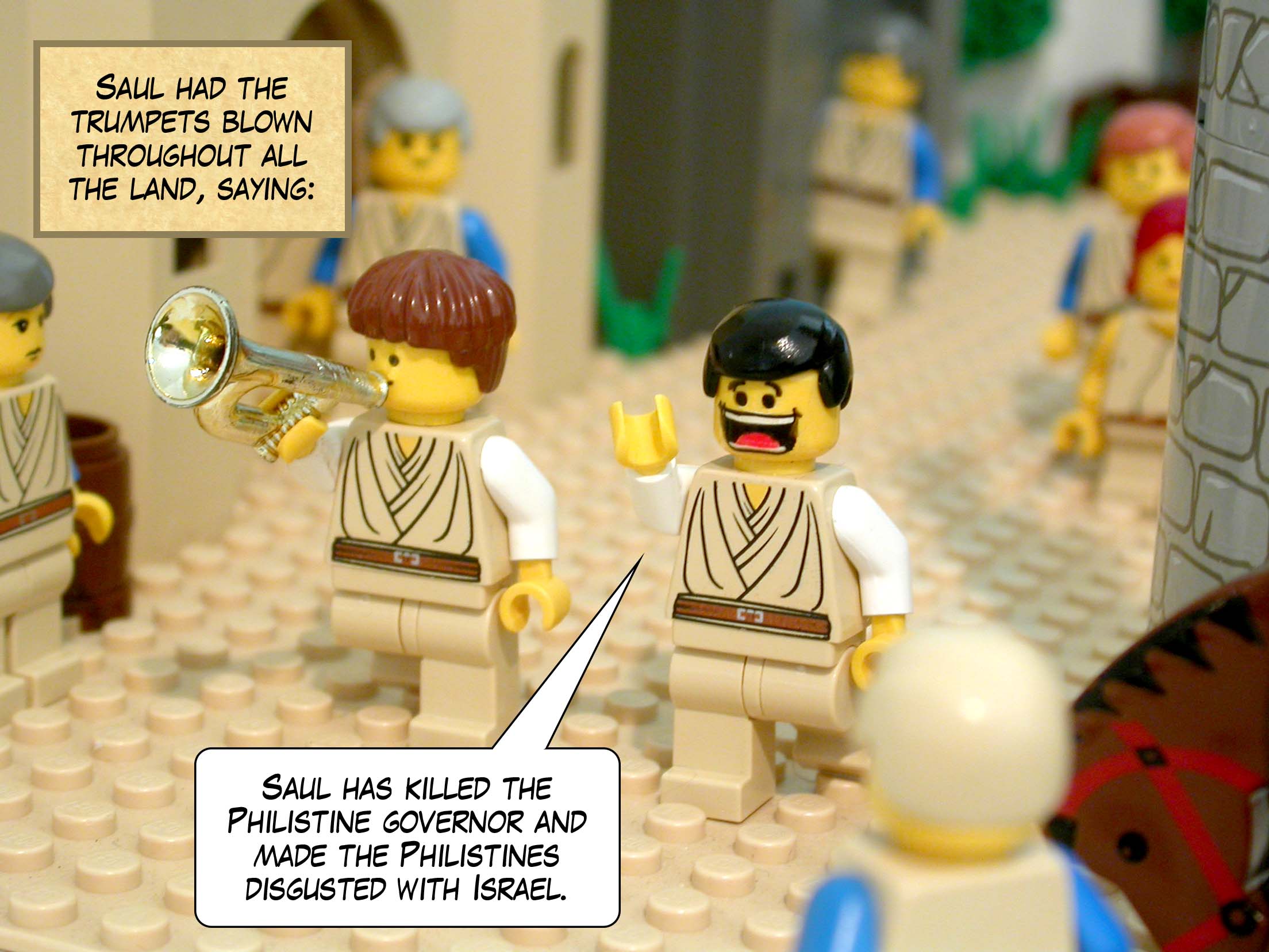 Saul had the trumpets blown throughout all the land, saying, 'Saul has killed the Philistine governor and made the Philistines disgusted with Israel.'