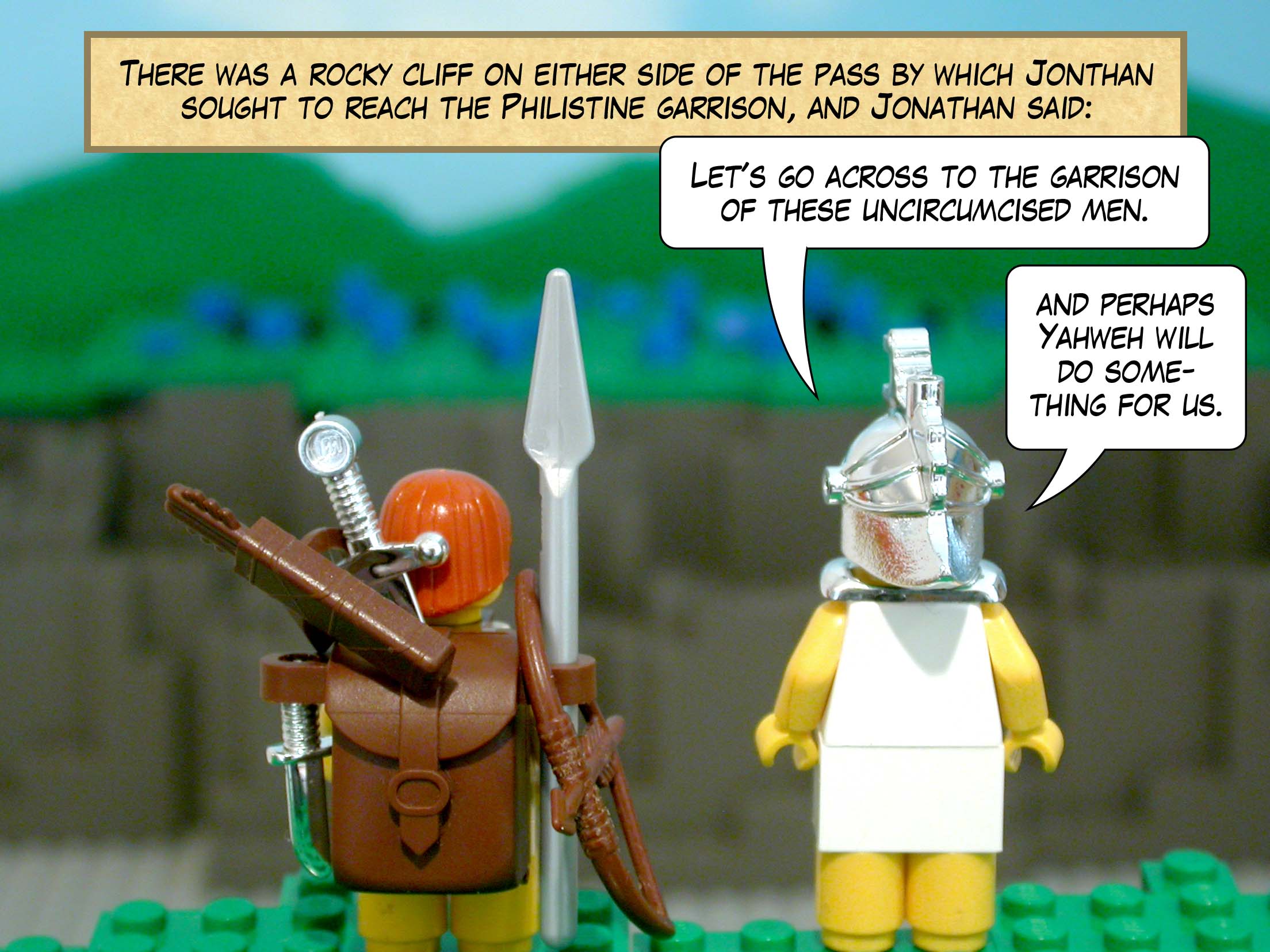 There was a rocky cliff on either side of the pass by which Jonthan sought to reach the Philistine garrison, and Jonathan said, 'Let's go across to the garrison of these uncircumcised men and perhaps Yahweh will do something for us.'