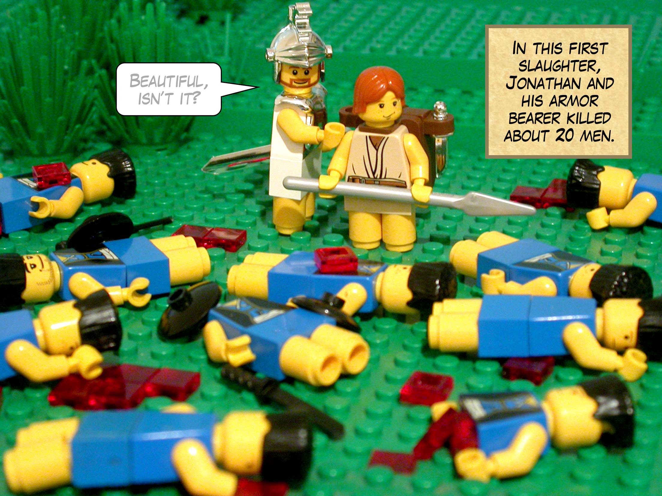 In this first slaughter, Jonathan and his armor bearer killed about twenty men.