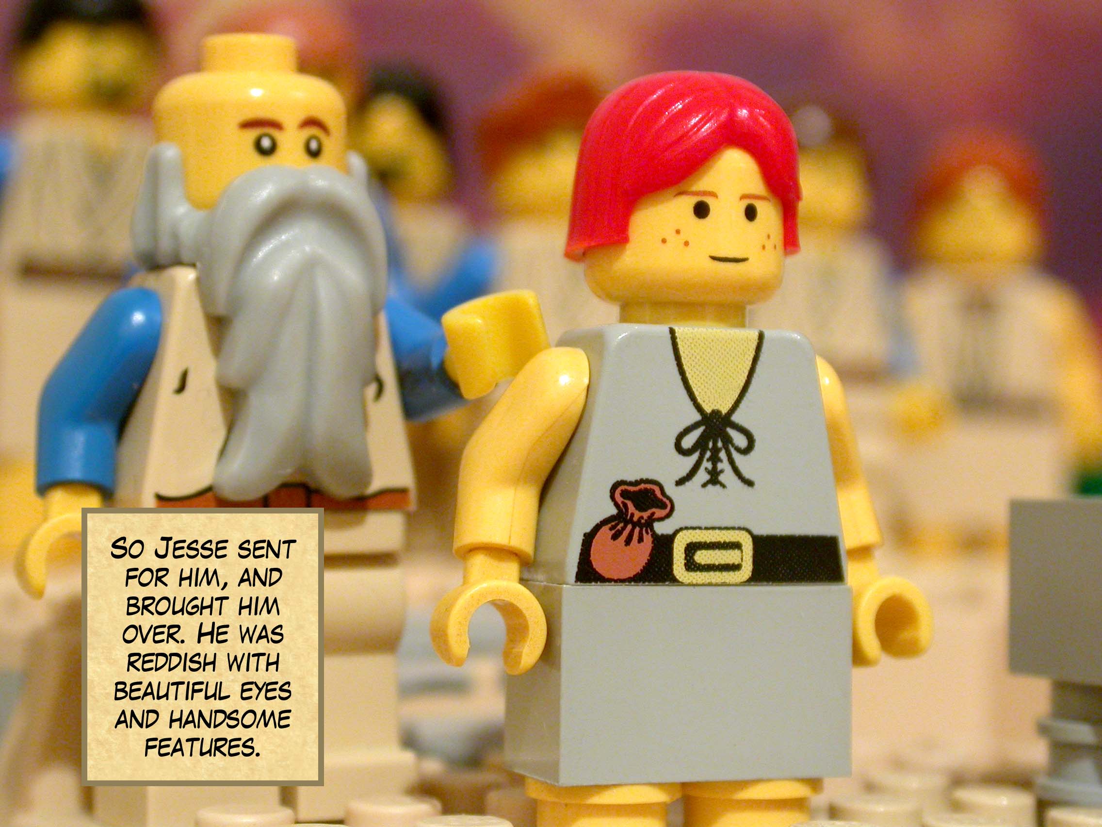 So Jesse sent for him, and brought him over. He was reddish with beautiful eyes and handsome features.