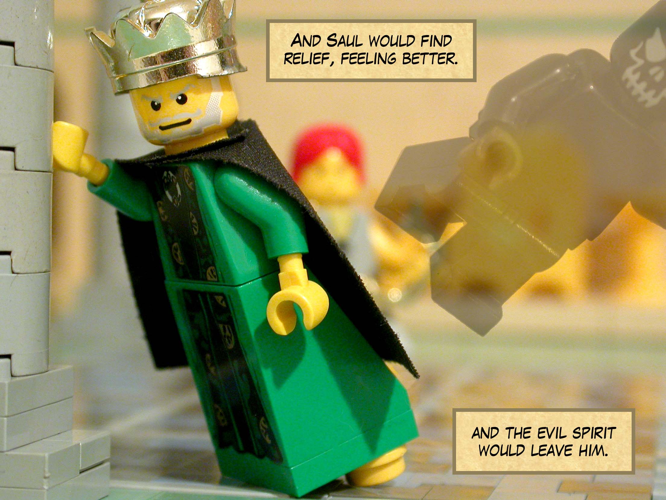 And Saul would find relief, feeling better, and the evil spirit would leave him.