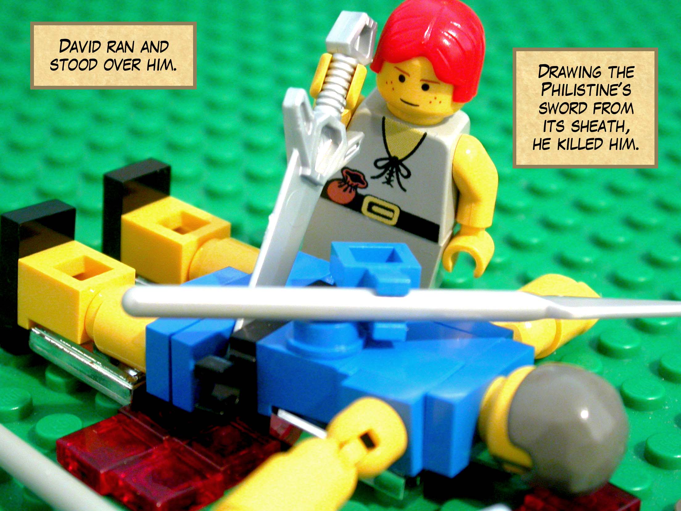 David ran and stood over him. Drawing the Philistine's sword from its sheath, he killed him.