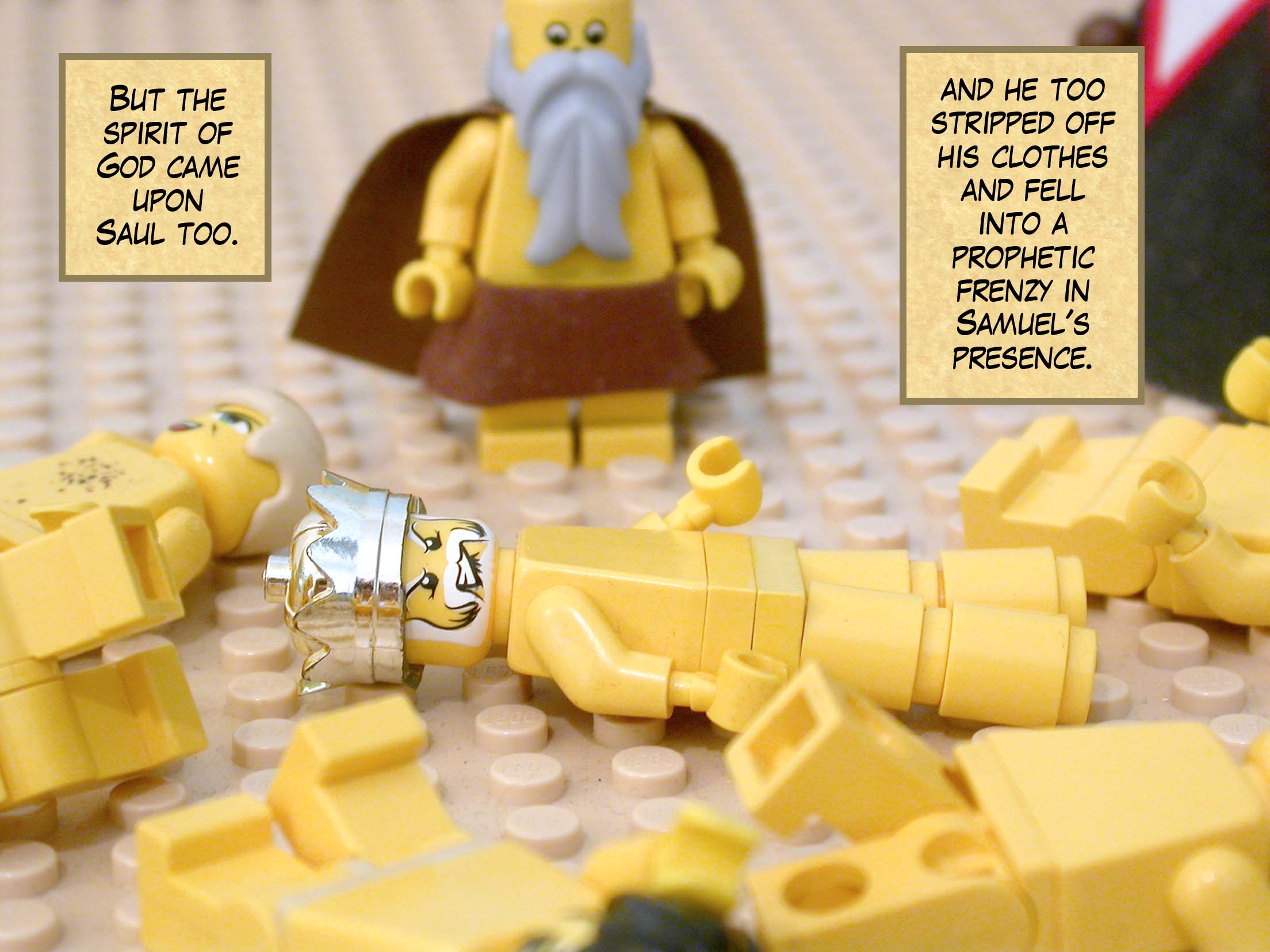 But the spirit of God came upon Saul too, and he too stripped off his clothes and fell into a prophetic frenzy in Samuel's presence.