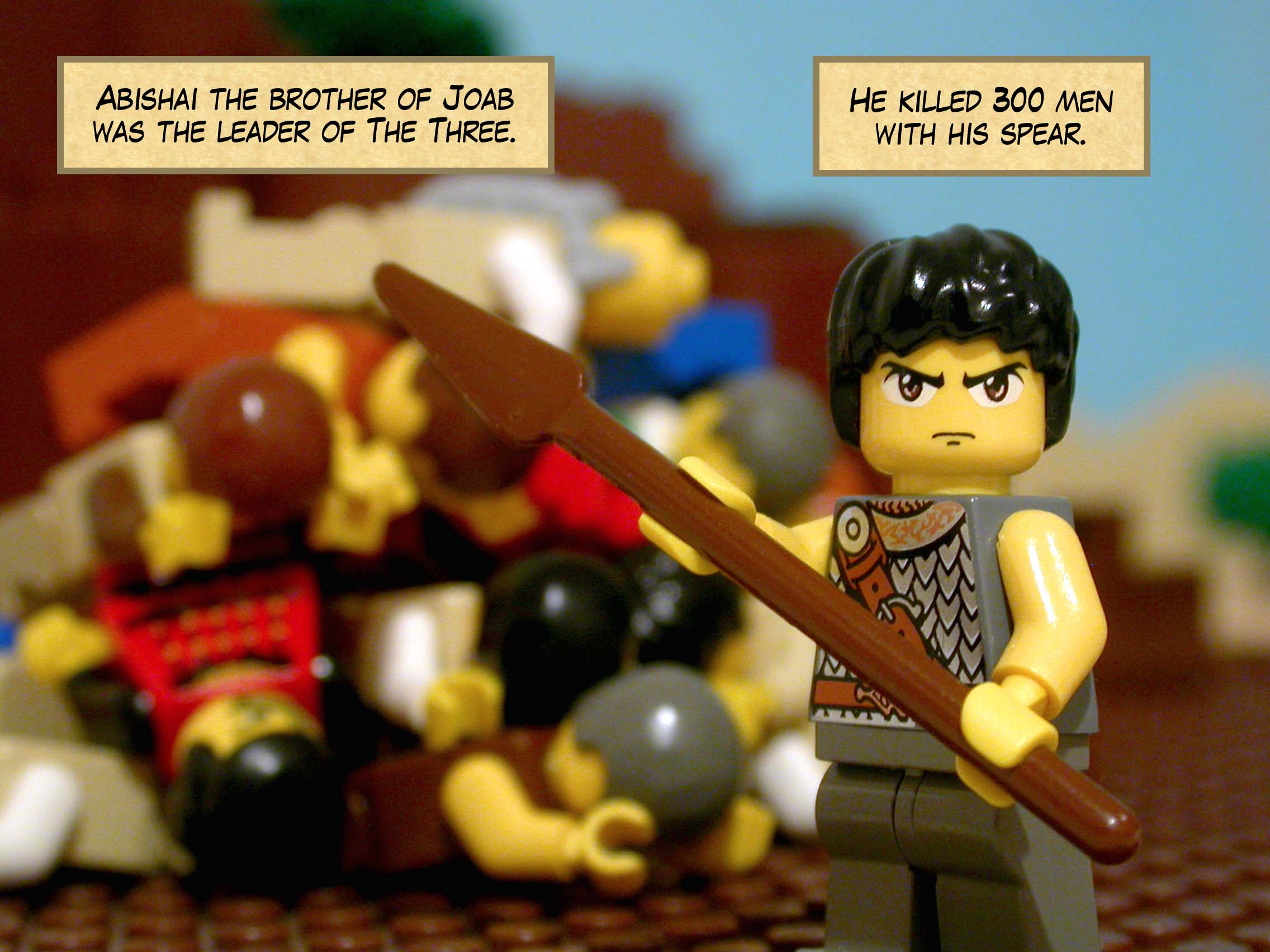 Abishai the brother of Joab was the leader of The Three. He killed 300 men with his spear.