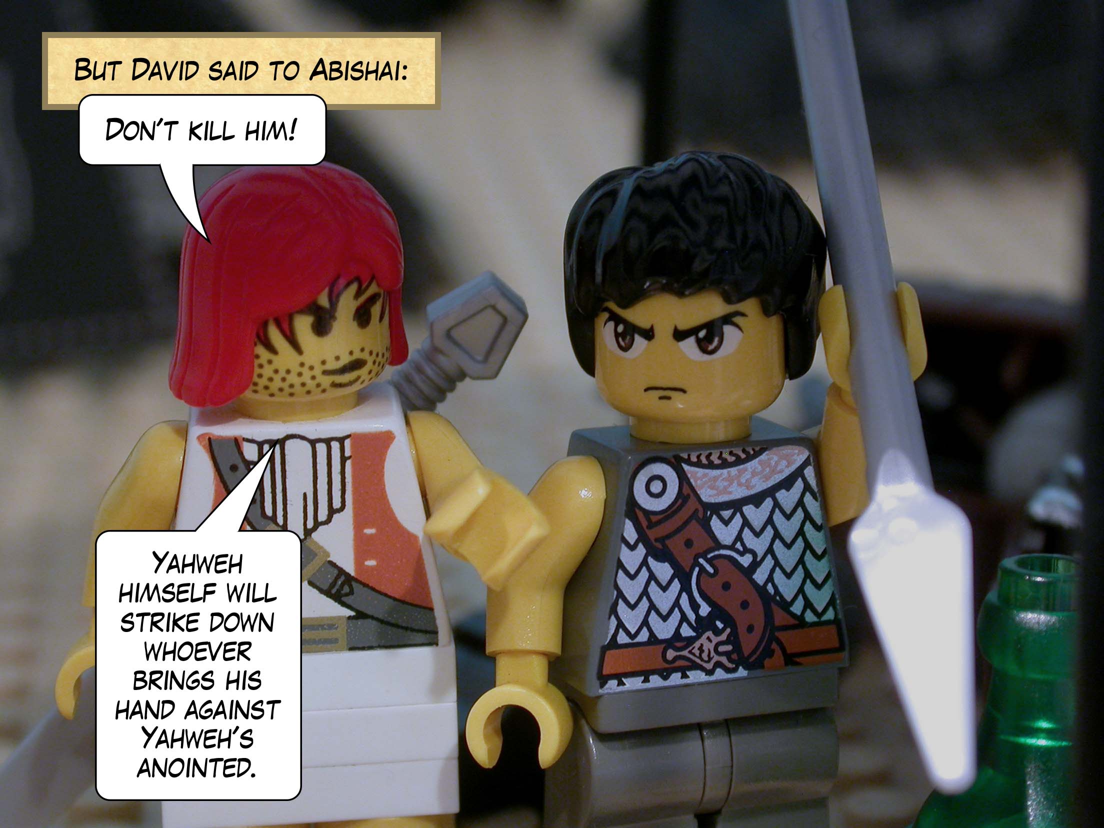 But David said to Abishai, 'Don't kill him! Yahweh himself will strike down whoever brings his hand against Yahweh's anointed.'