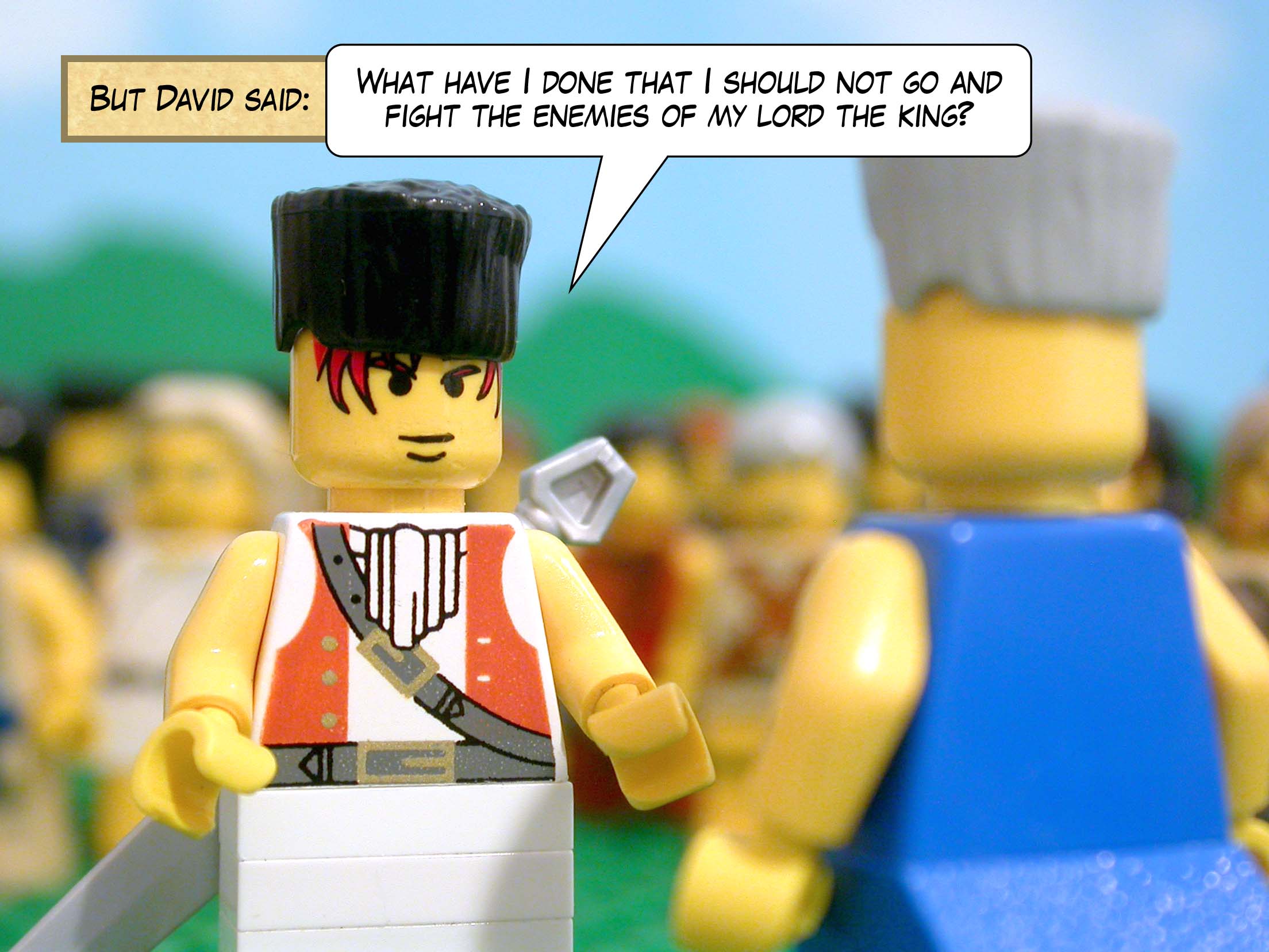 But David said, 'What have I done that I should not go and fight the enemies of my lord the king?'