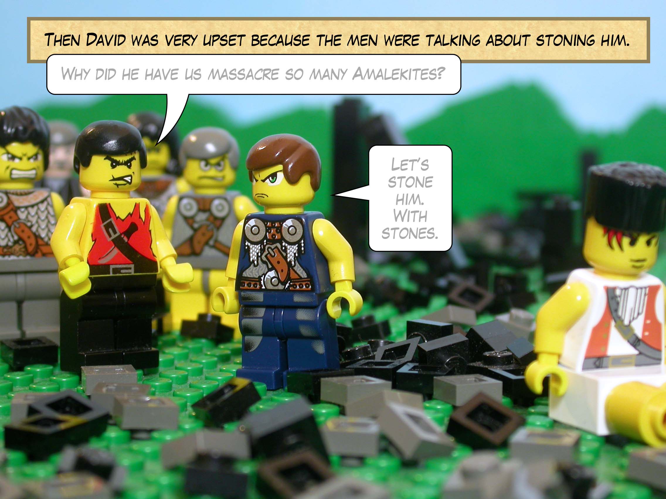 Then David was very upset because the men were talking about stoning him.