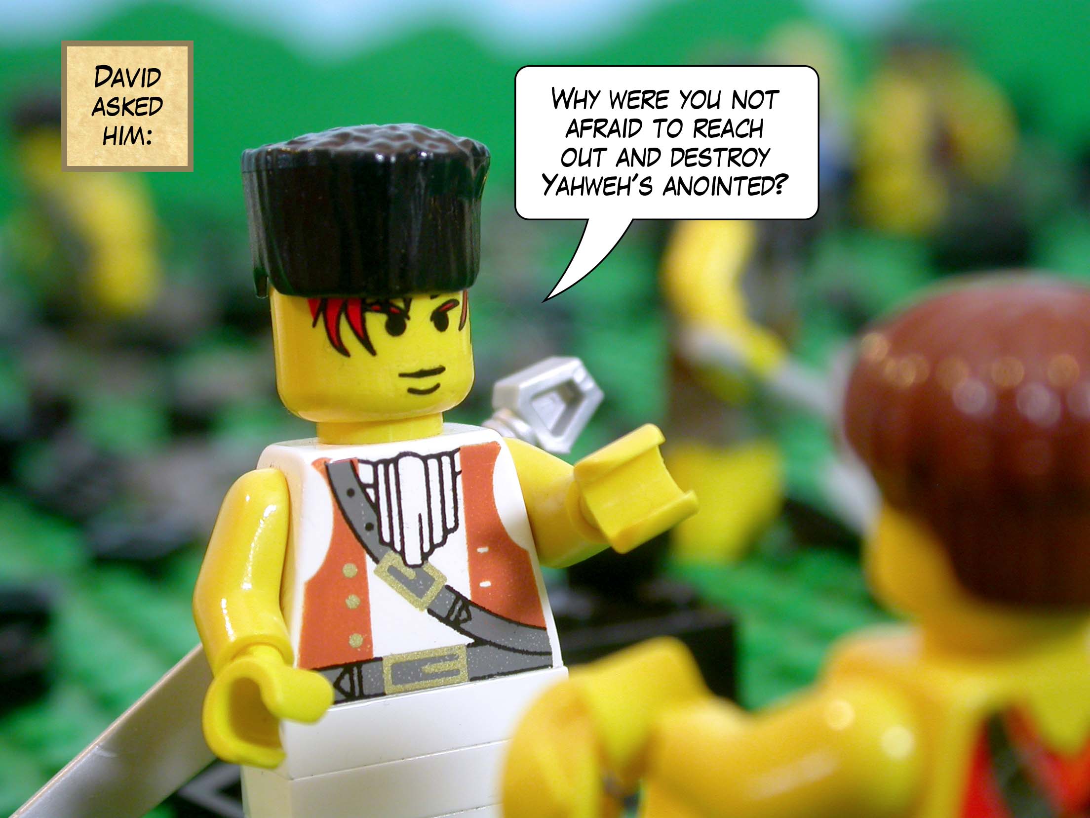 David asked him, 'Why were you not afraid to reach out and destroy Yahweh's anointed?'