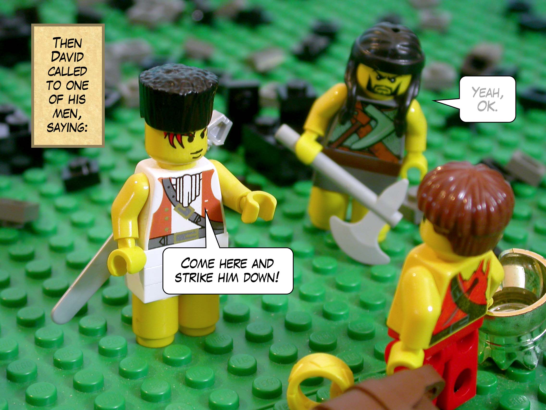 Then David called to one of his men, saying, 'Come here and strike him down!'