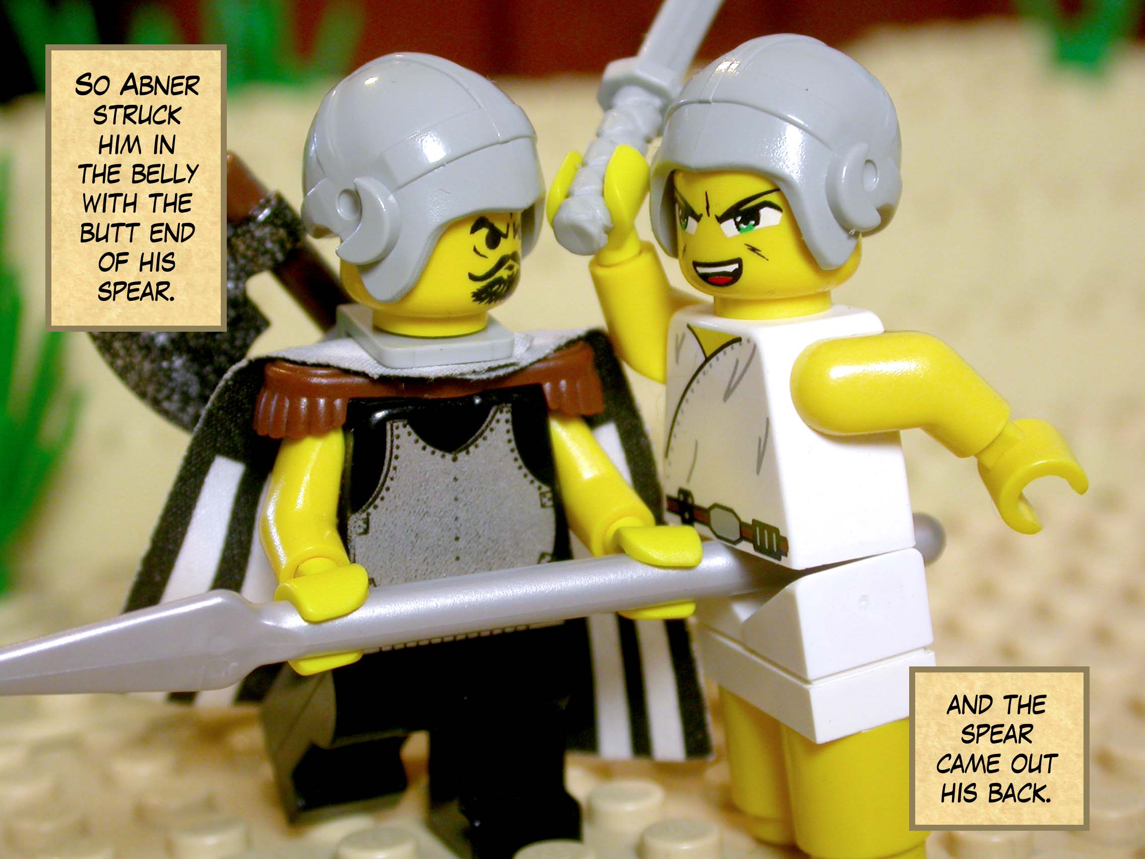 So Abner struck him in the belly with the butt end of his spear, and the spear came out his back.