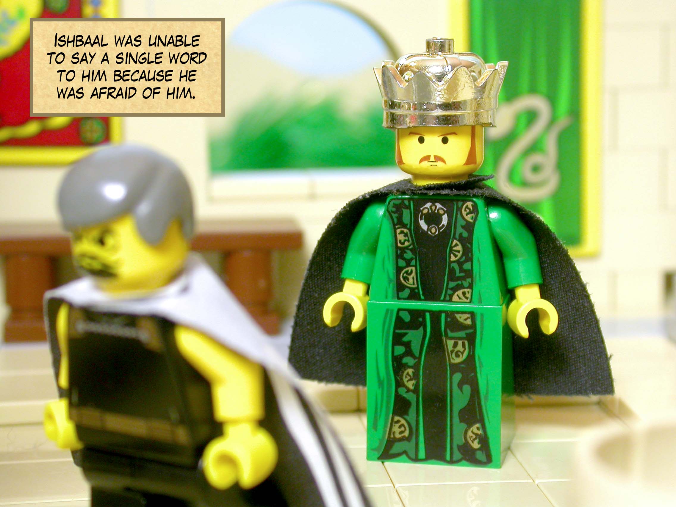 Ishbaal was unable to say a single word to him because he was afraid of him.