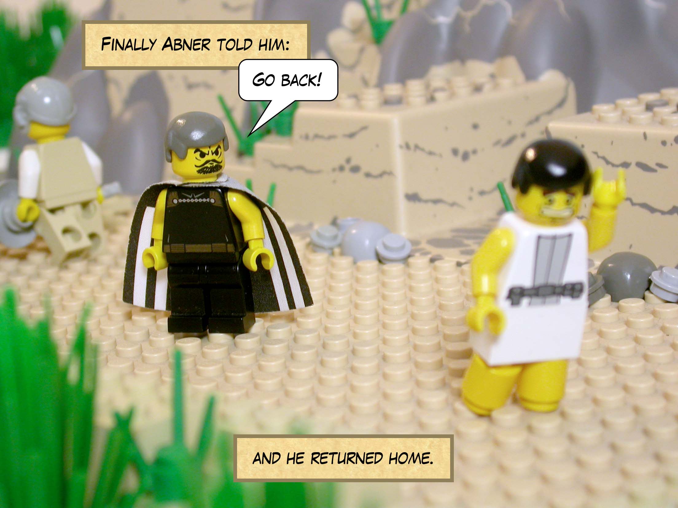 Finally Abner told him, 'Go back!' and he returned home.