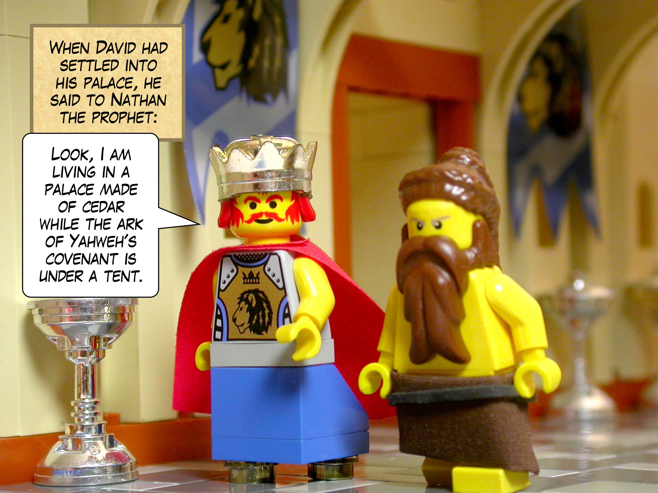 When David had settled into his palace, he said to Nathan the prophet, 'Look, I am living in a palace made of cedar while the ark of Yahweh's covenant is under a tent.'