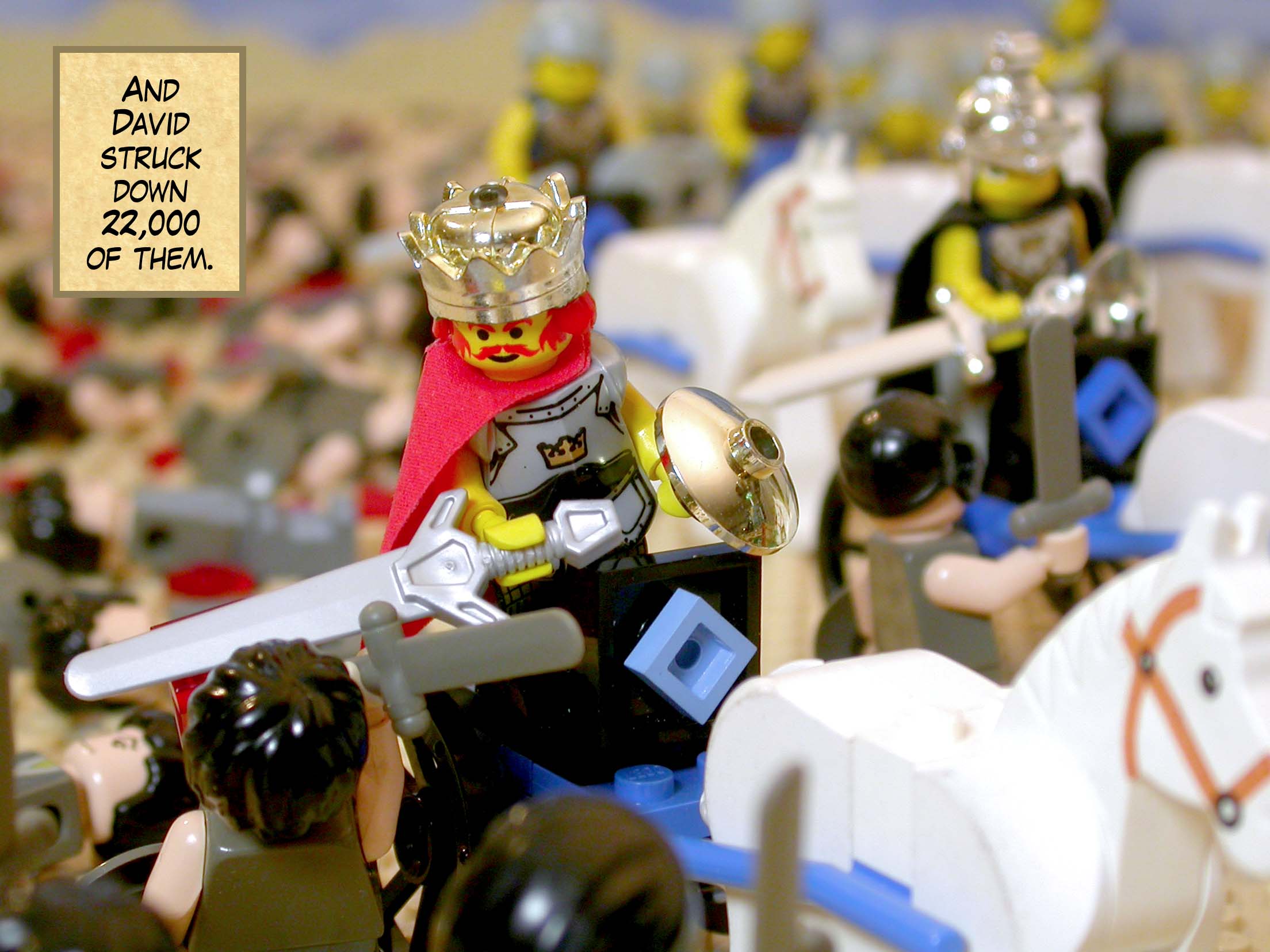 And David struck down 22,000 of them.