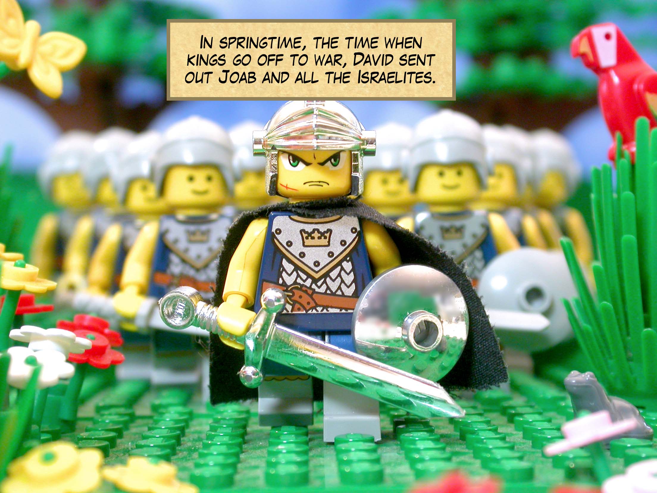 In springtime, the time when kings go off to war, David sent out Joab and all the Israelites.