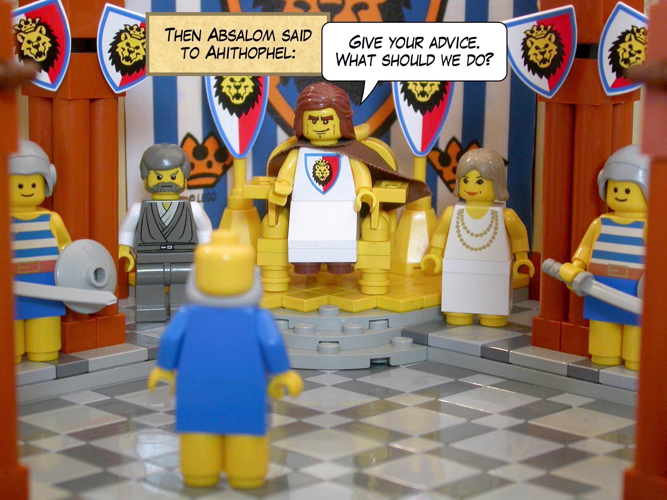 Then Absalom said to Ahithophel: ‘Give your advice. What should we do?’