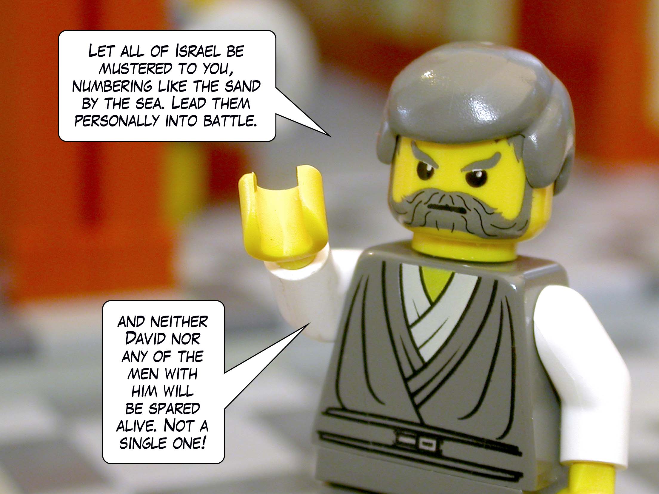 'Let all of Israel be mustered to you, numbering like the sand by the sea. Lead them personally into battle, and neither he nor any of the men with him will be spared alive. Not a single one!'