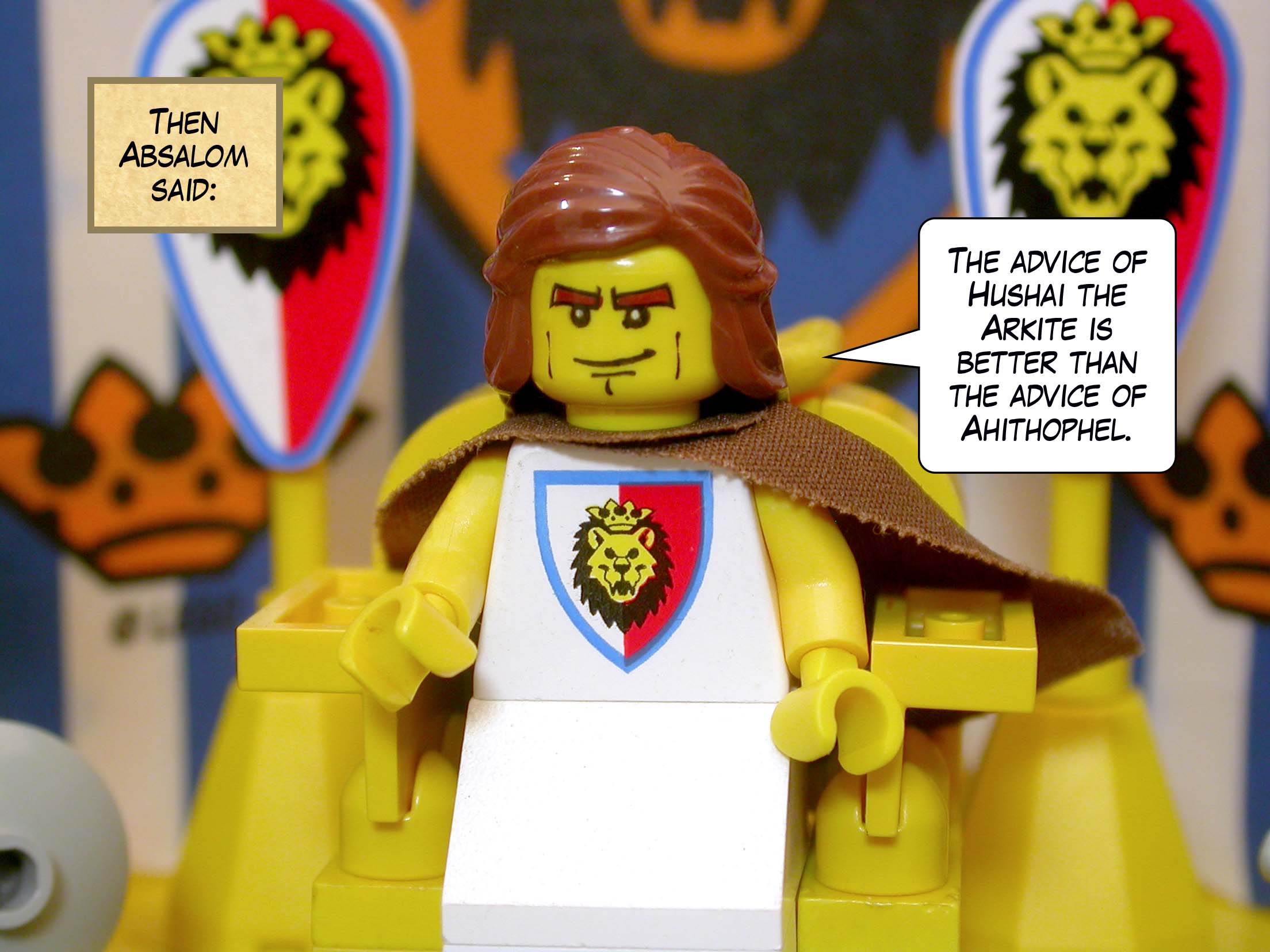 Then Absalom said, 'The advice of Hushai the Arkite is better than the advice of Ahithophel.'