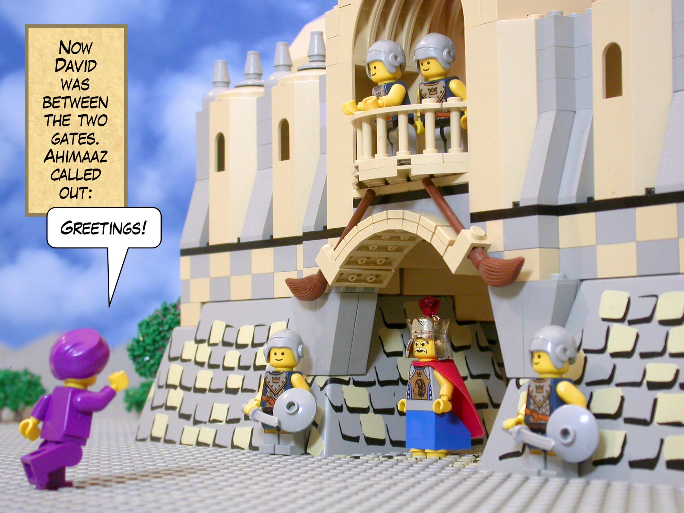 Now David was between the two gates. Ahimaaz called out, 'Greetings!'